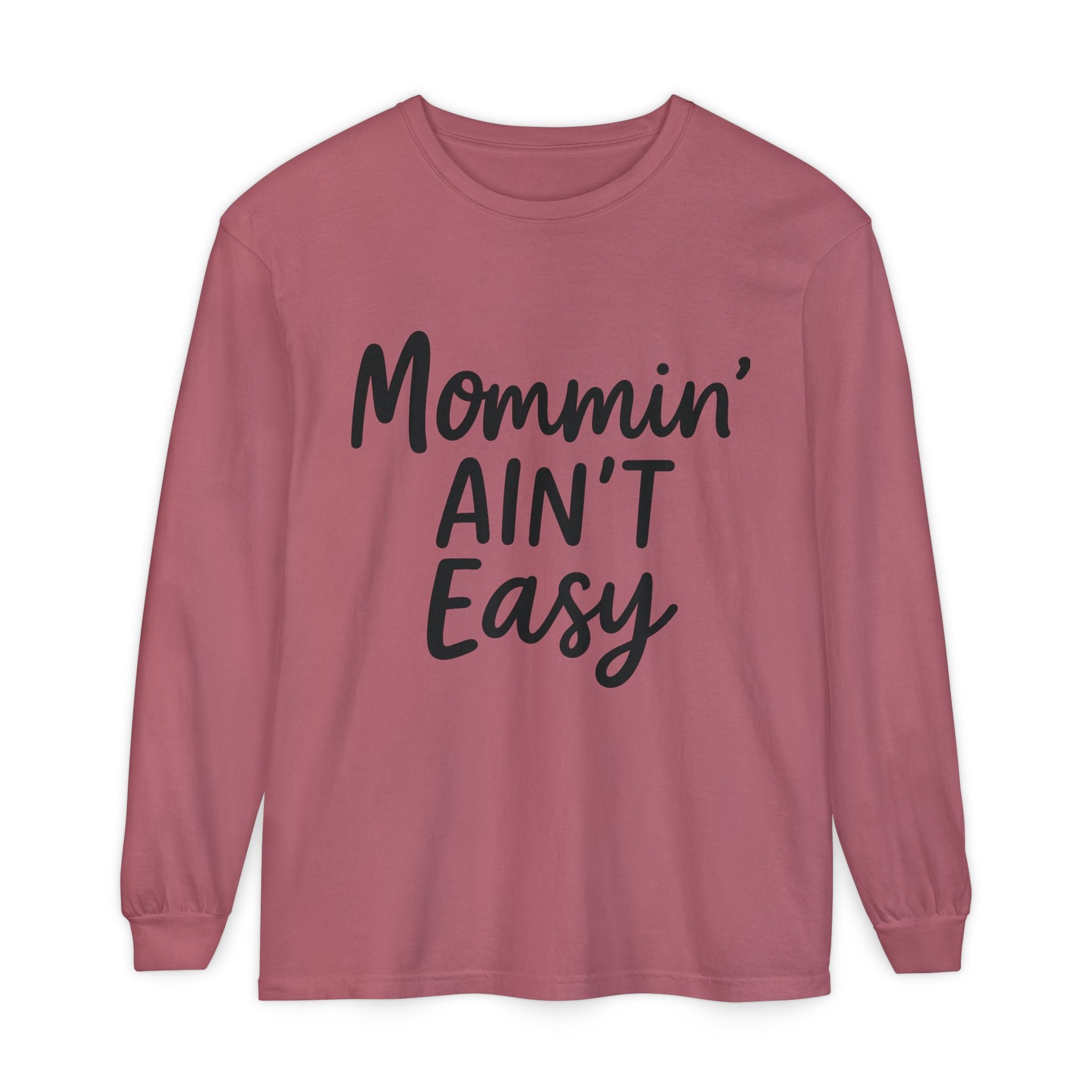 Mama Mode Mommin' Ain't Easy Long Sleeve Shirt