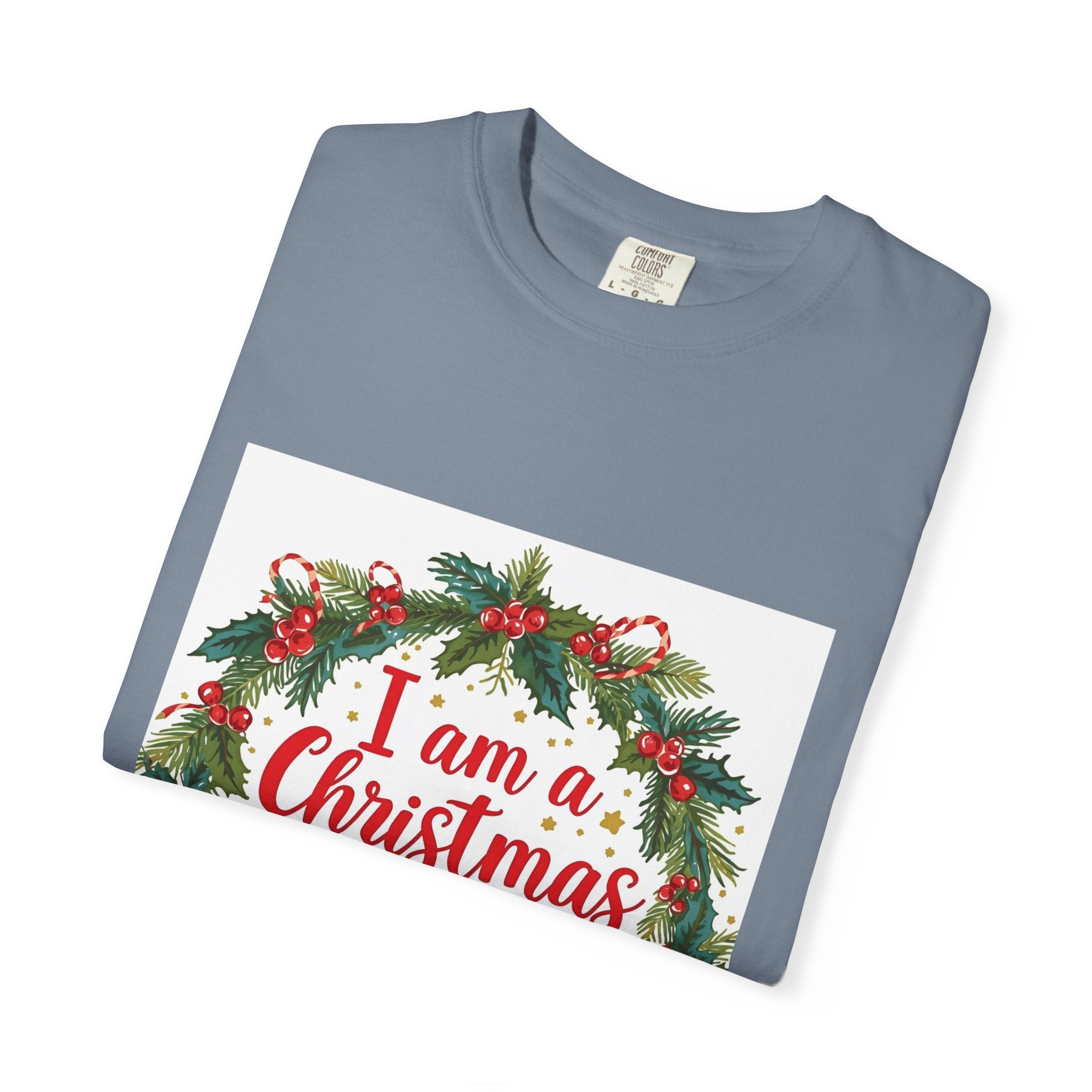 I Am A Christmas Baby Unisex Garment-Dyed T-shirt