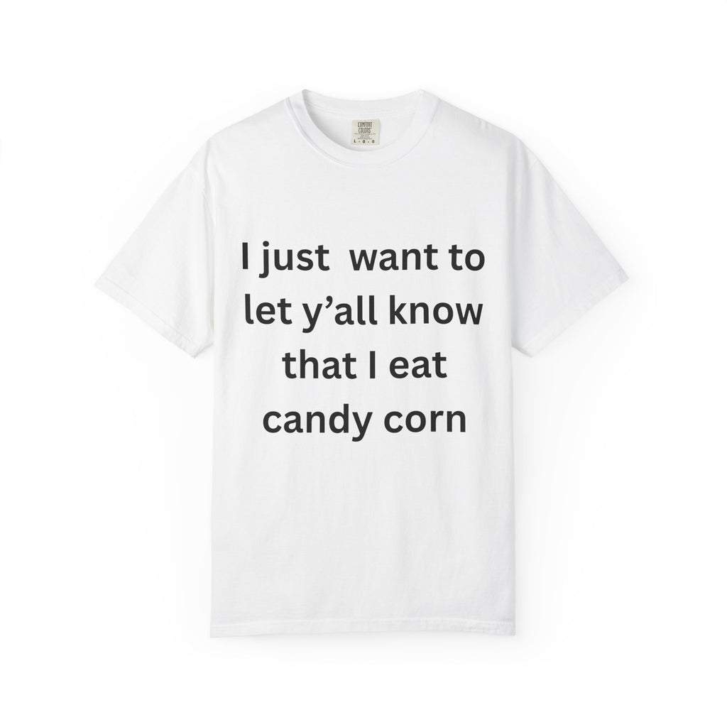 I Eat Candy Corn Fall Vibes Candy Corn T-Shirt, Fun Halloween Tee, Autumn Casual Wear, Gift for Sweet Tooth Lovers, Festive Unisex Apparel