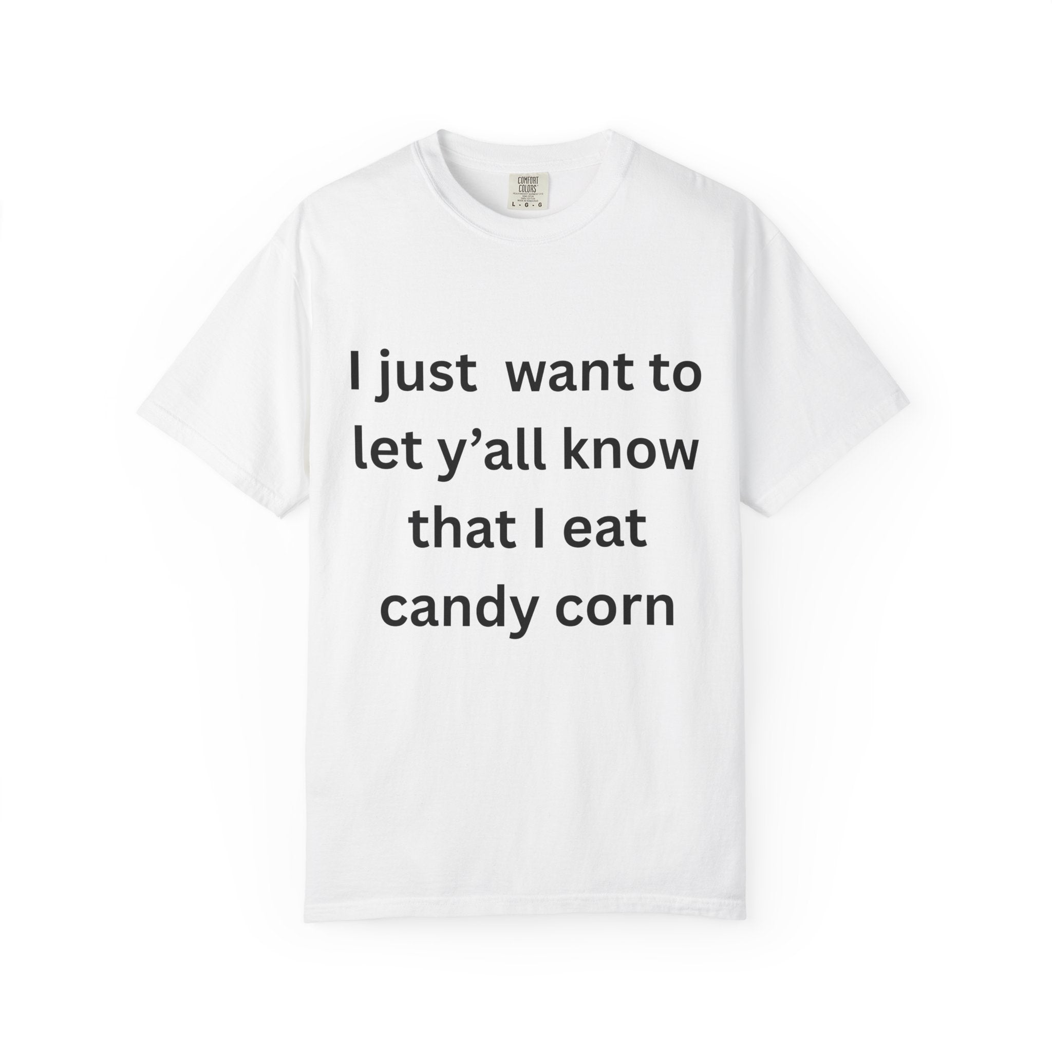 I Eat Candy Corn Fall Vibes Candy Corn T-Shirt, Fun Halloween Tee, Autumn Casual Wear, Gift for Sweet Tooth Lovers, Festive Unisex Apparel