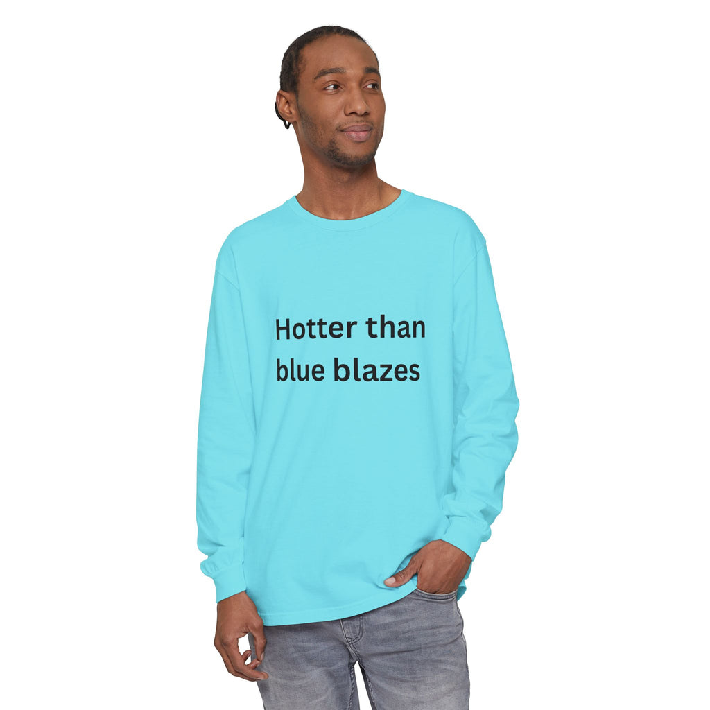 Hotter Than Blue Blazes Funny Unisex Garment-dyed Long Sleeve T-Shirt