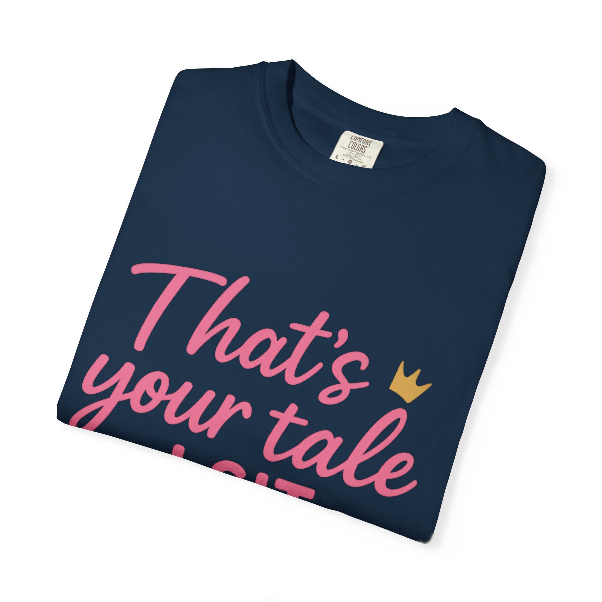 Royal Fairy Tale T-Shirt – That's Your Tale I Sit on Mine