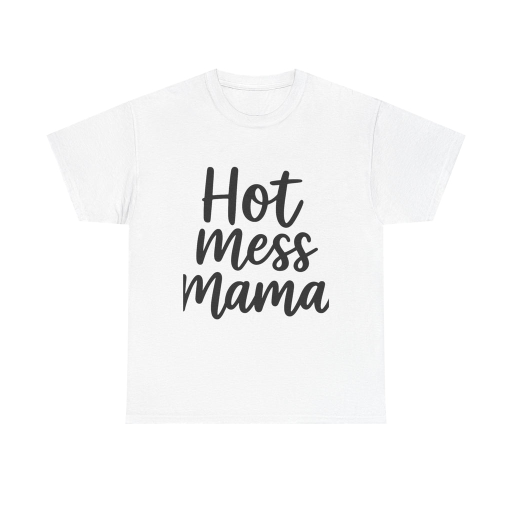 Mama Mode Hot Mess Mama T-Shirt