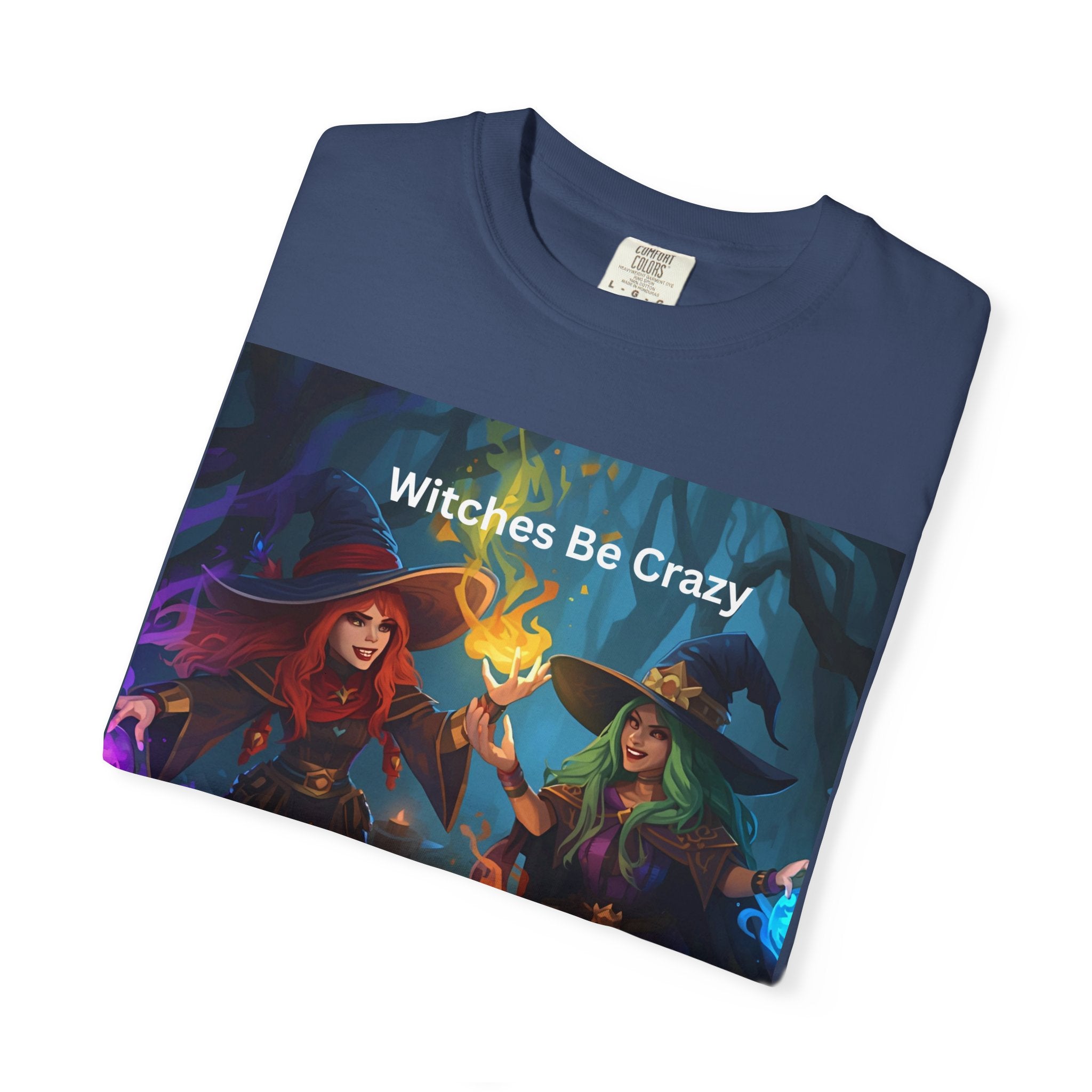 Spooky Halloween Witches Be Crazy T-Shirt | Unisex Garment-Dyed Tee for Halloween, Witchy Vibes, Spooky Season, Gift for Witch Lovers, Everyday Wear