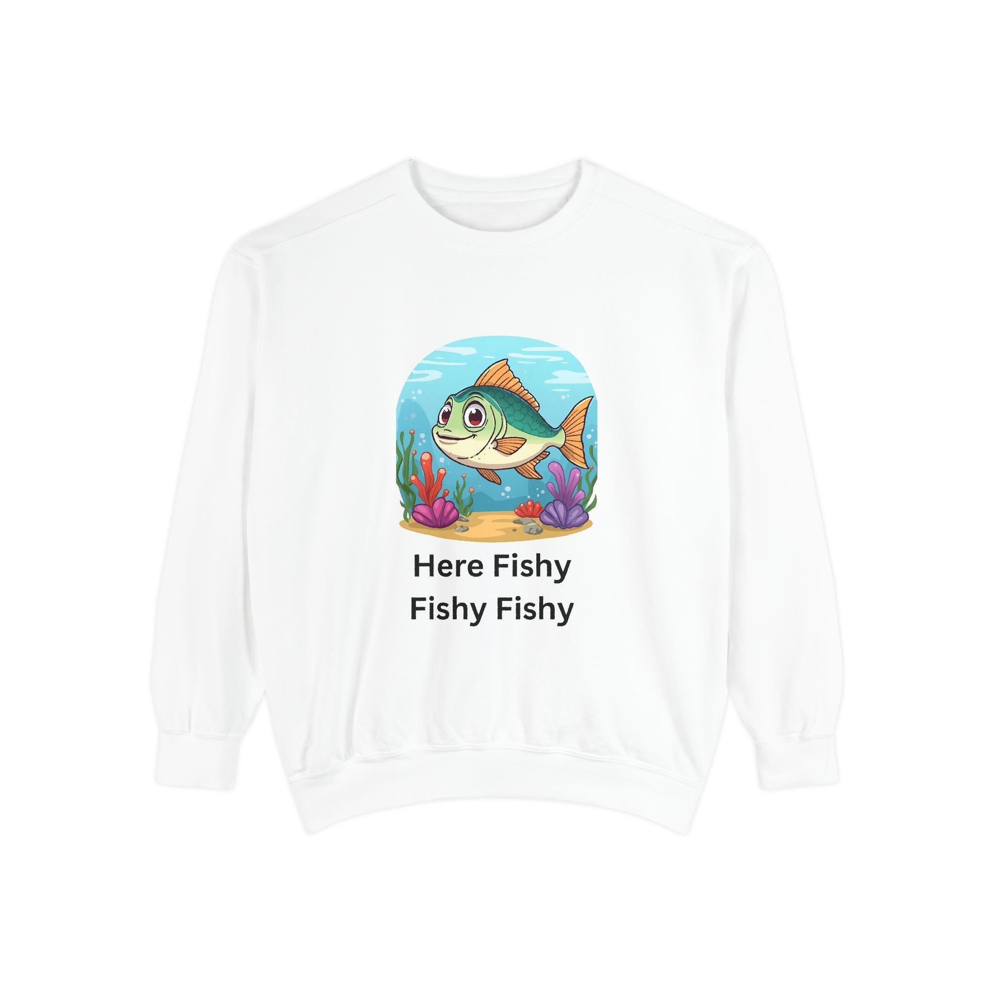 Here Fishy Fishy Fishy Unisex Garment-Dyed Sweatshirt