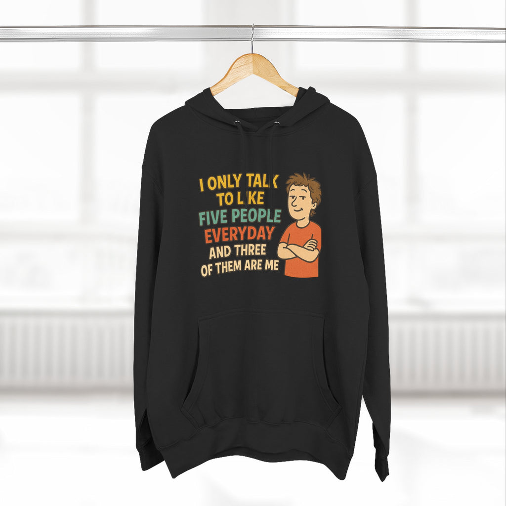 Introvert Humor Hoodie - I Only Talk to Like Five People Everyday