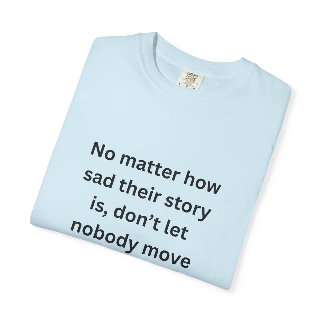 Motivational Unisex T-Shirt with Inspirational Quote, Casual Tee, Thoughtful Gift, Relaxed Fit, Everyday Wear, Home Comfort