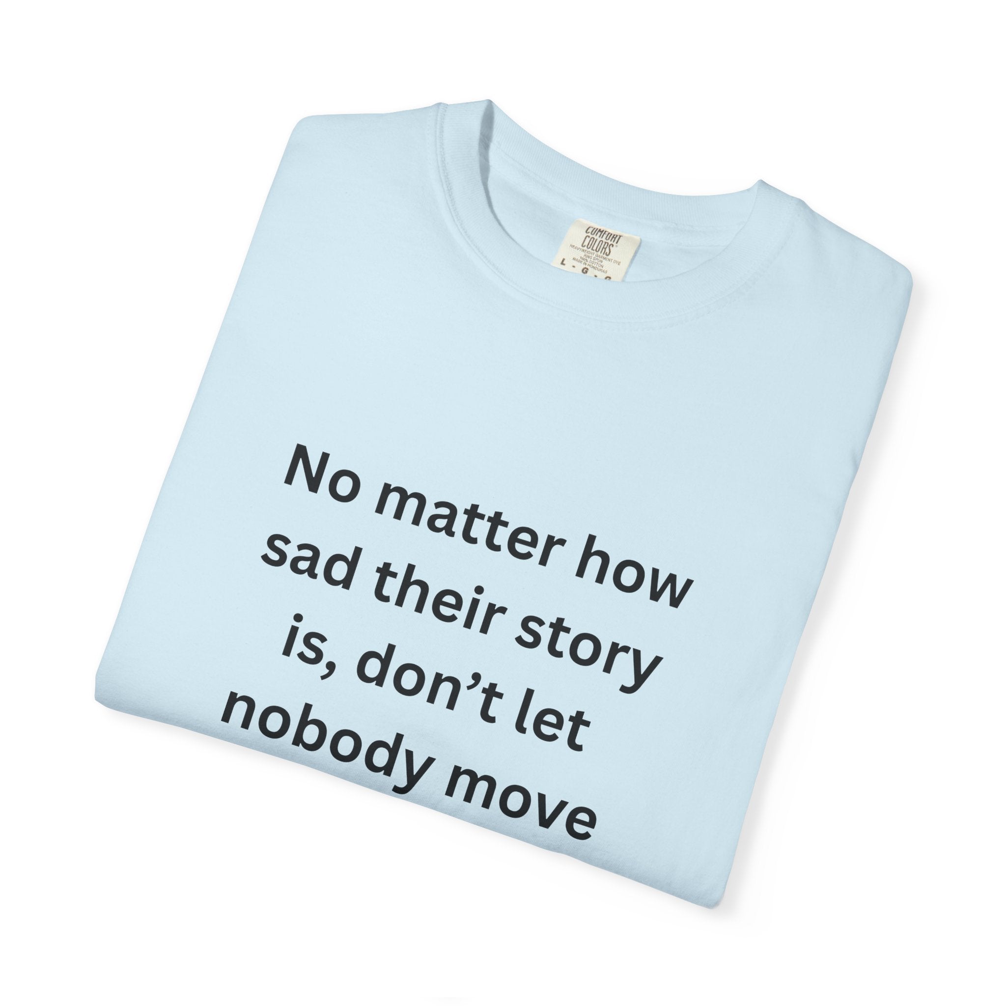 Motivational Unisex T-Shirt with Inspirational Quote, Casual Tee, Thoughtful Gift, Relaxed Fit, Everyday Wear, Home Comfort