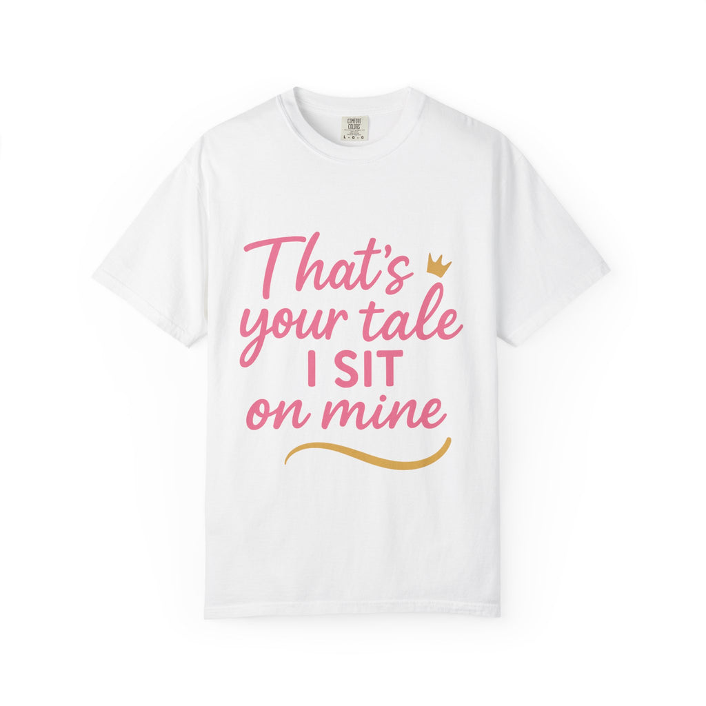 Royal Fairy Tale T-Shirt – That's Your Tale I Sit on Mine