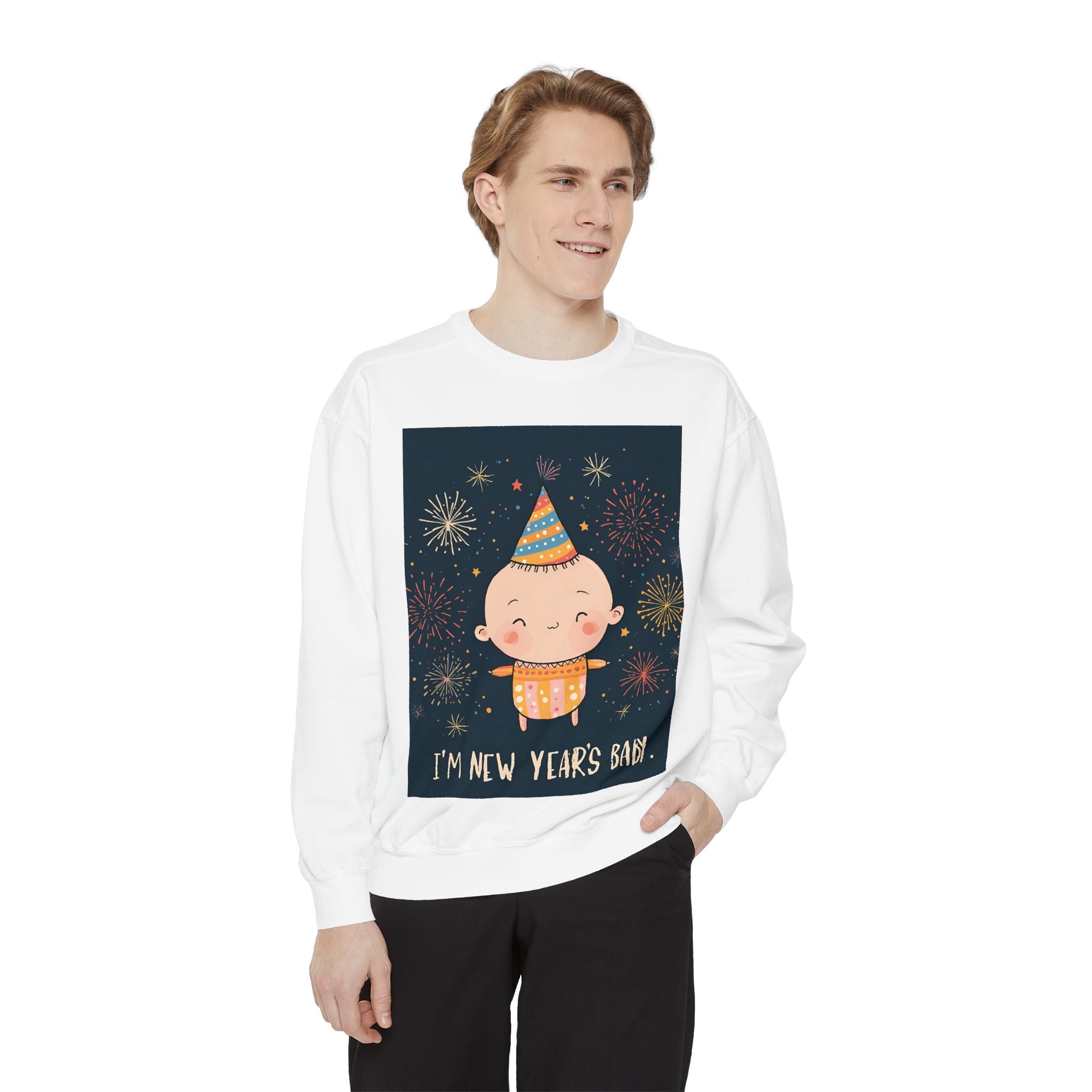 I Am A New Years Baby Unisex Garment-Dyed Sweatshirt