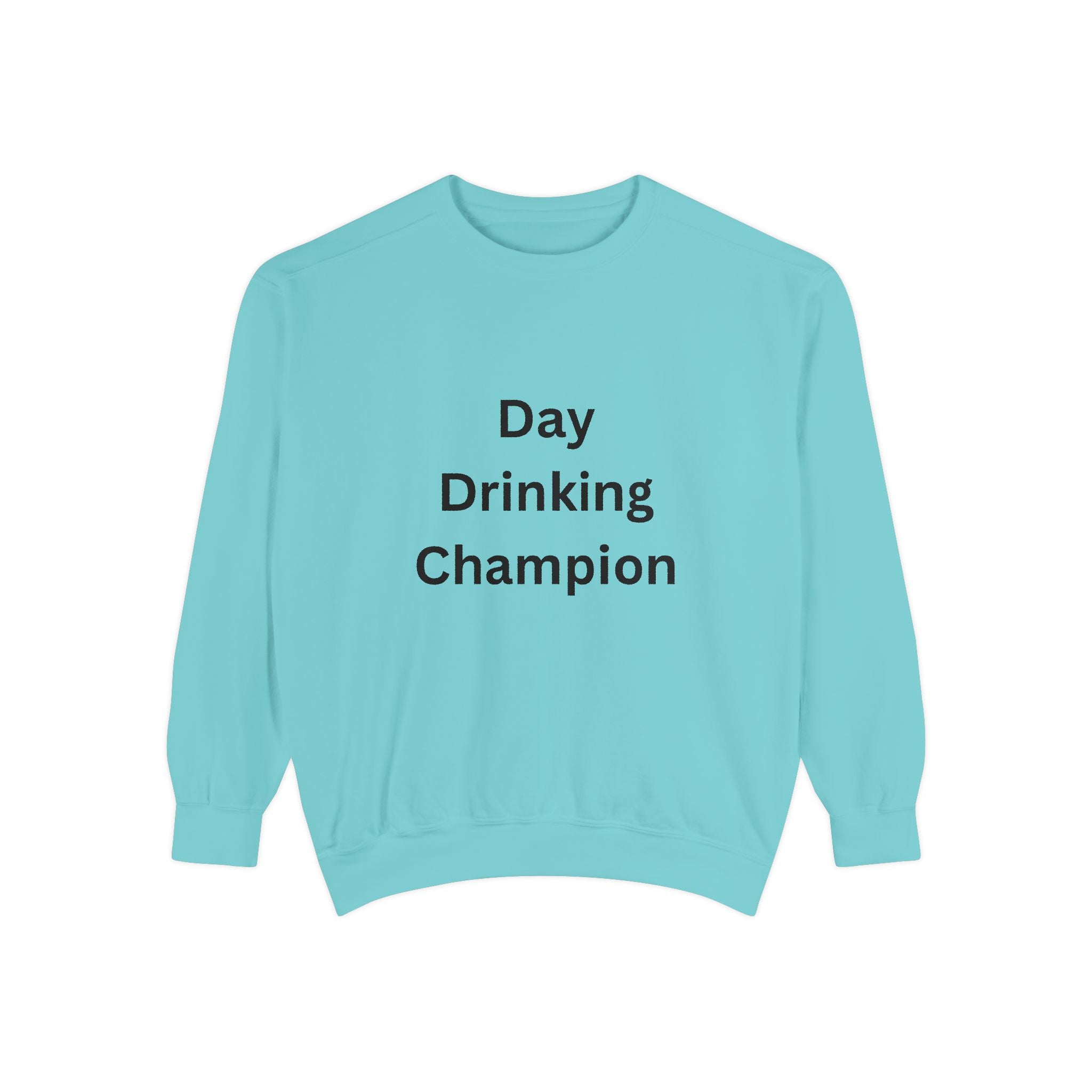 Day Drinking Champion Sweatshirt, Unisex Garment-Dyed Apparel, Perfect for Brunch, Casual Outings, Celebration Gifts, Cozy Comfort