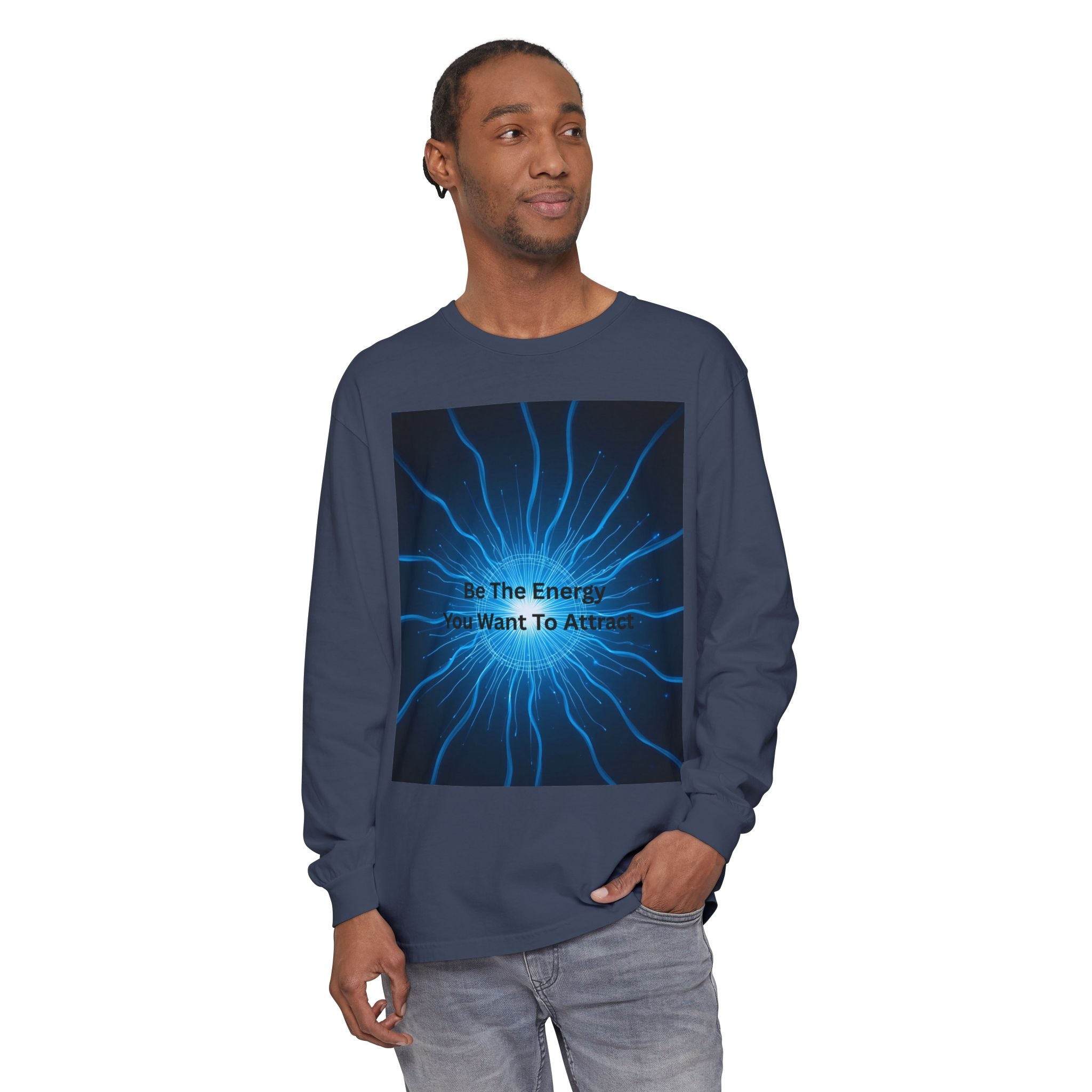 Be The Energy You Want To Attract Unisex Garment-dyed Long Sleeve T-Shirt