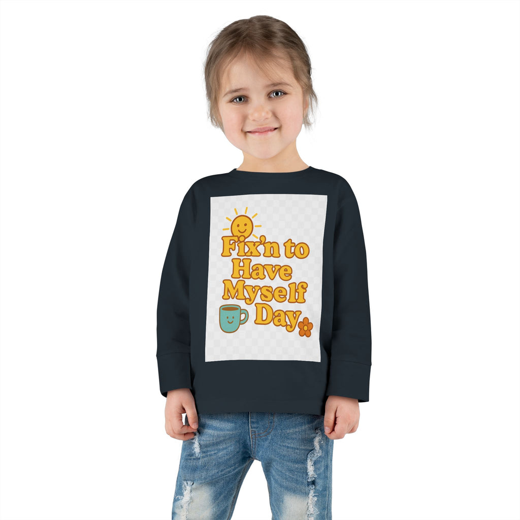Fixin' to Have Myself Day Toddler Long Sleeve Tee