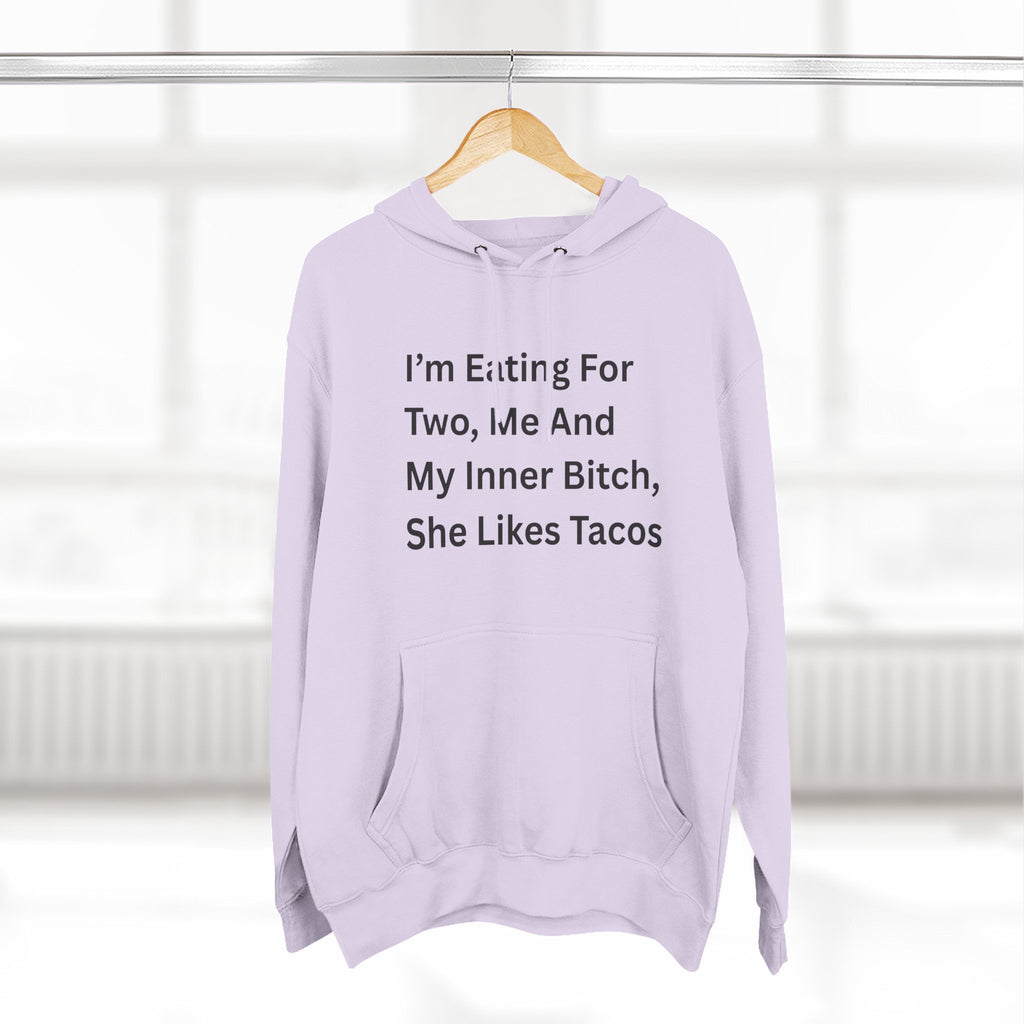 I'm Eating For Two. Me And My Inner Bitch Three-Panel Fleece Hoodie