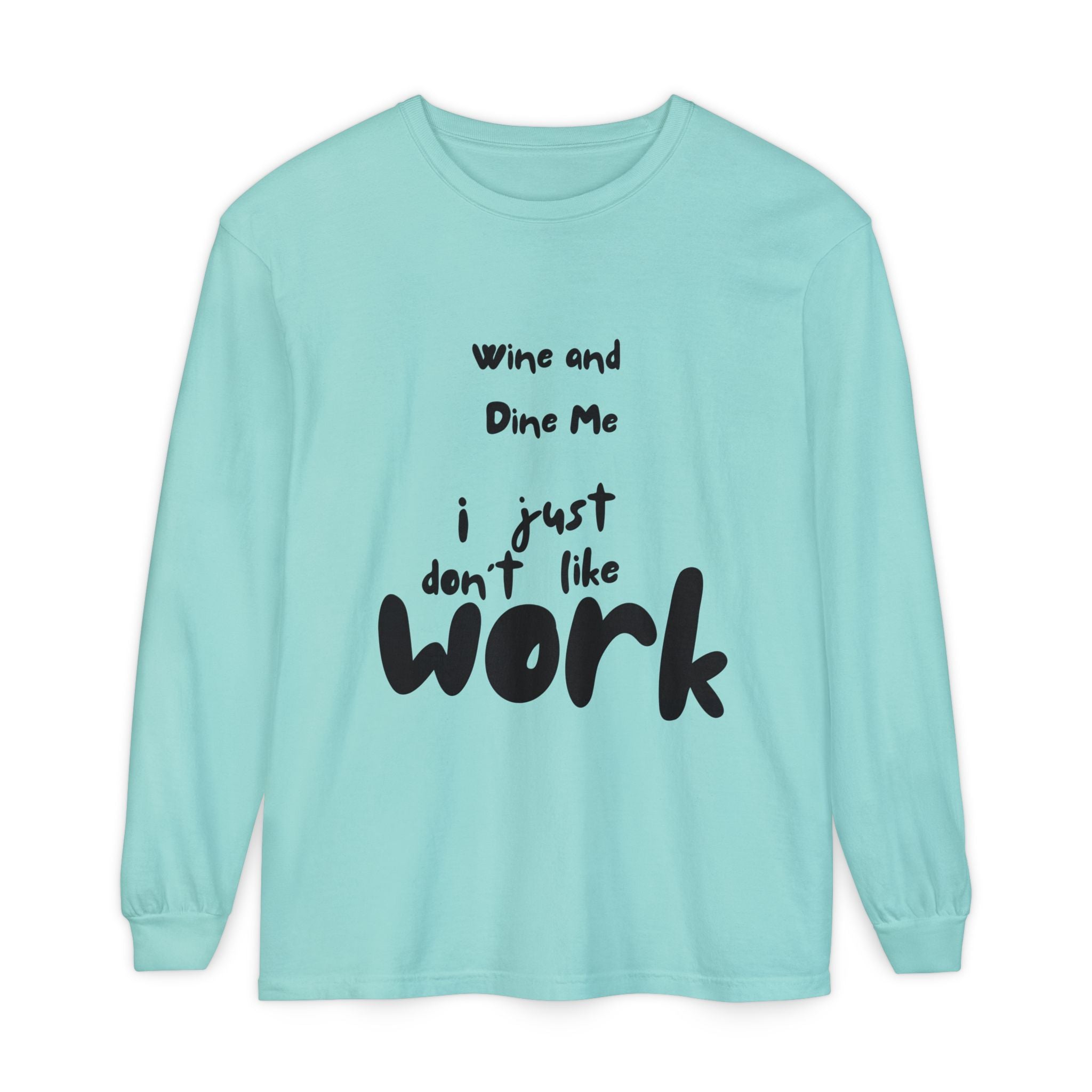 Wine And Dine Me Unisex Garment-dyed Long Sleeve T-Shirt