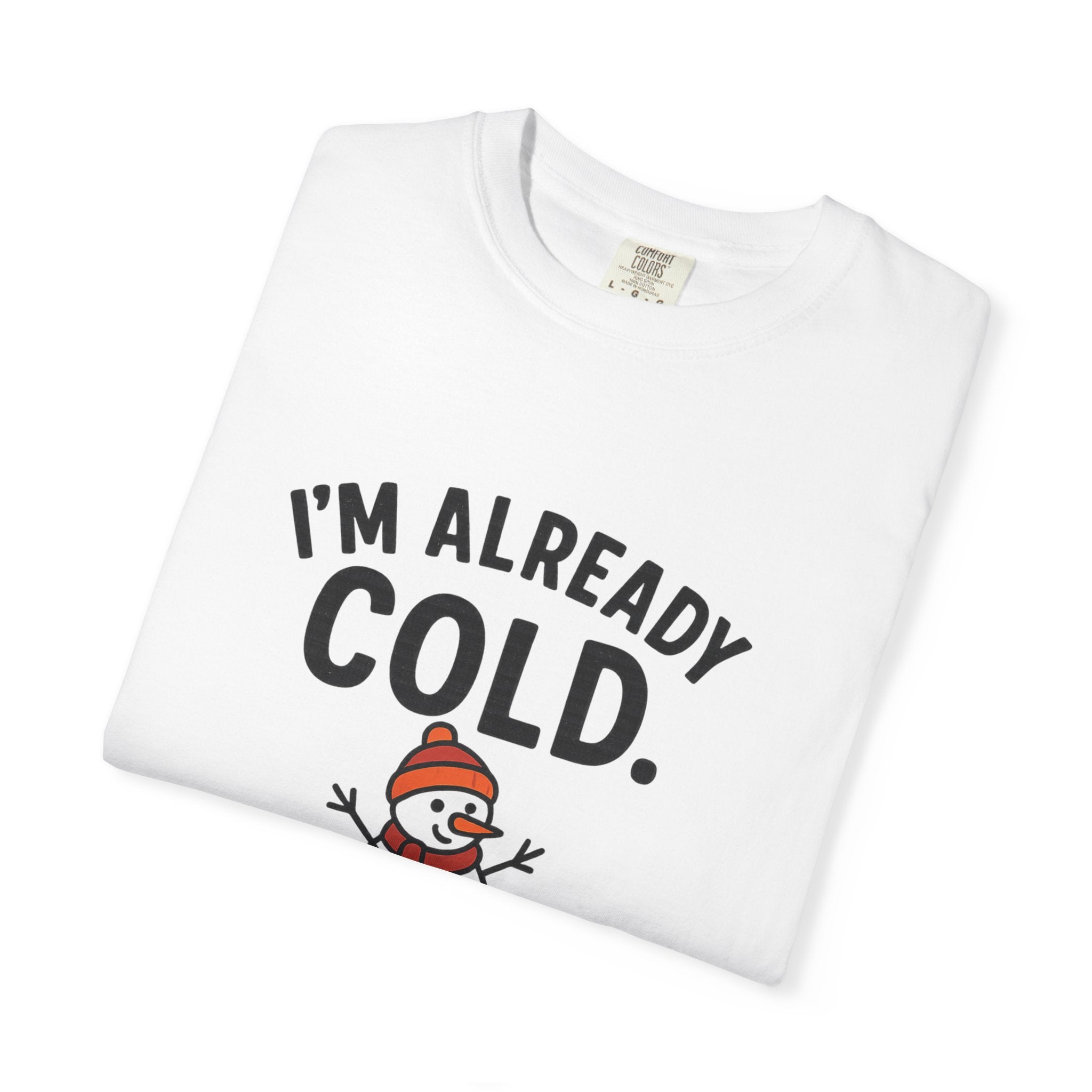 I'm Already Cold Funny Winter T-Shirt for Cold Weather Lovers