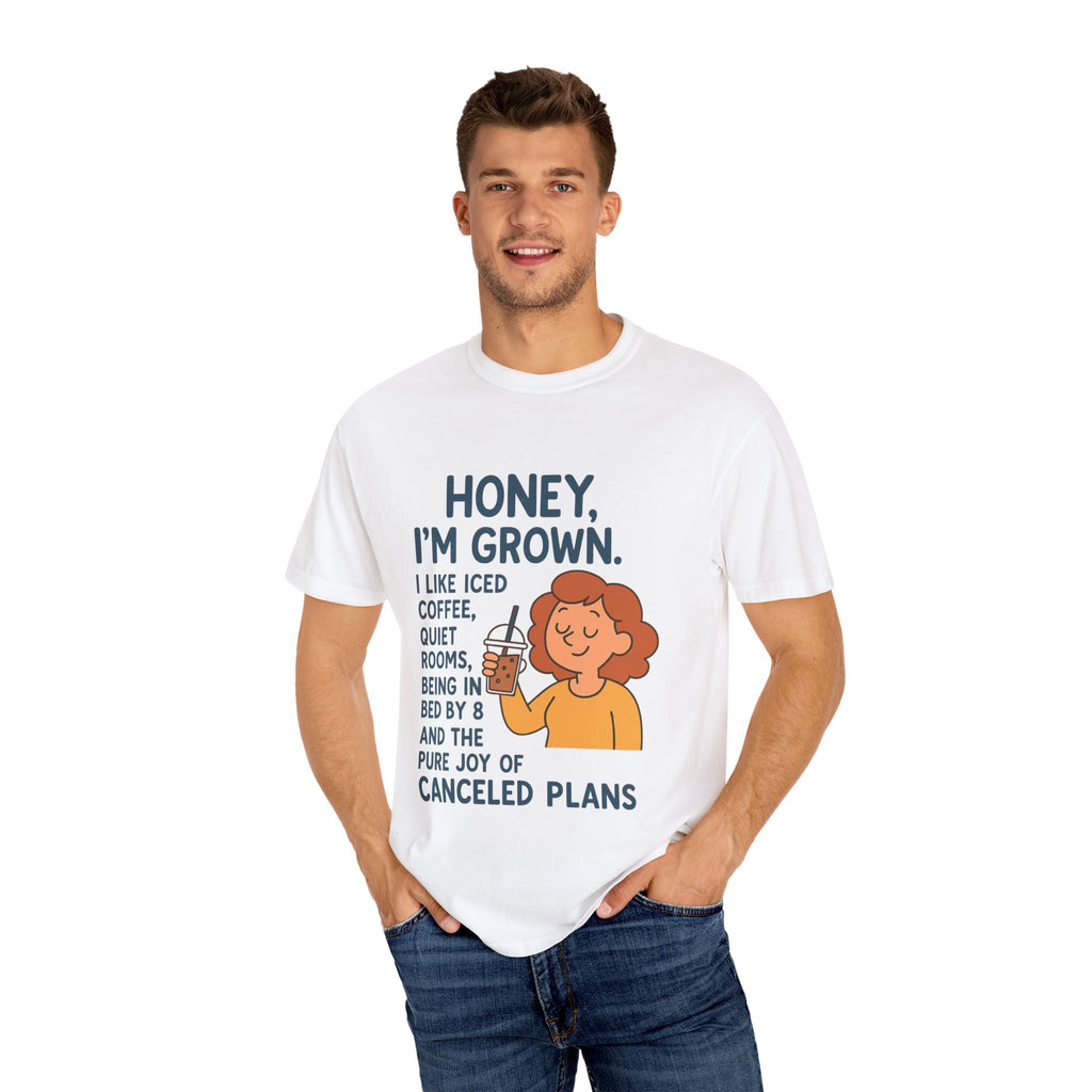 Honey, I'm Grown! Unisex Garment-Dyed T-shirt