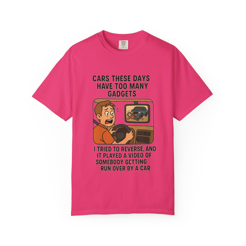 Humorous Unisex T-Shirt: "Cars These Days Have Too Many Gadgets"