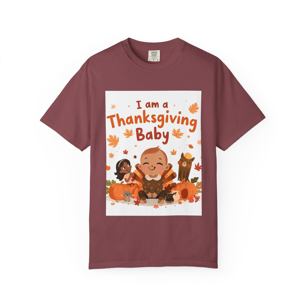 I Am A Thanksgiving Baby Unisex Garment-Dyed T-shirt