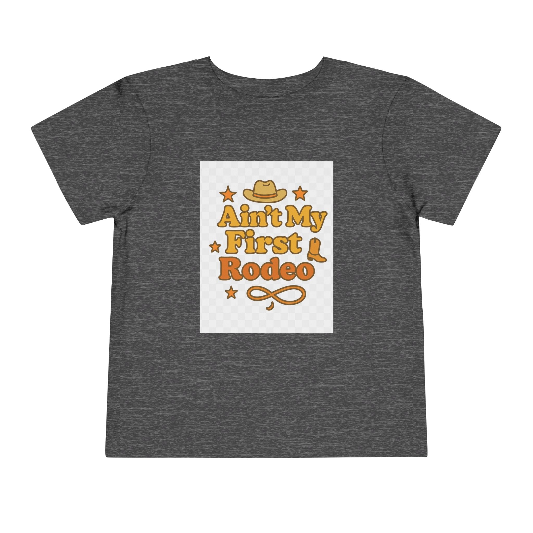 Ain't My First Rodeo Toddler Short Sleeve Tee