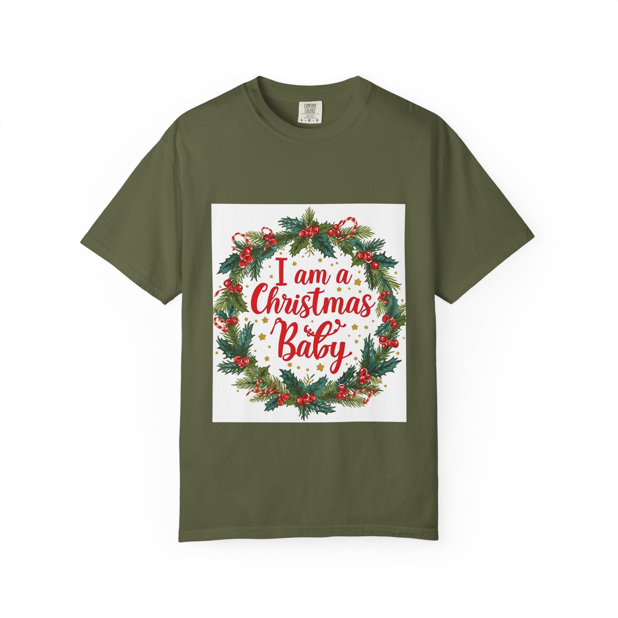 I Am A Christmas Baby Unisex Garment-Dyed T-shirt