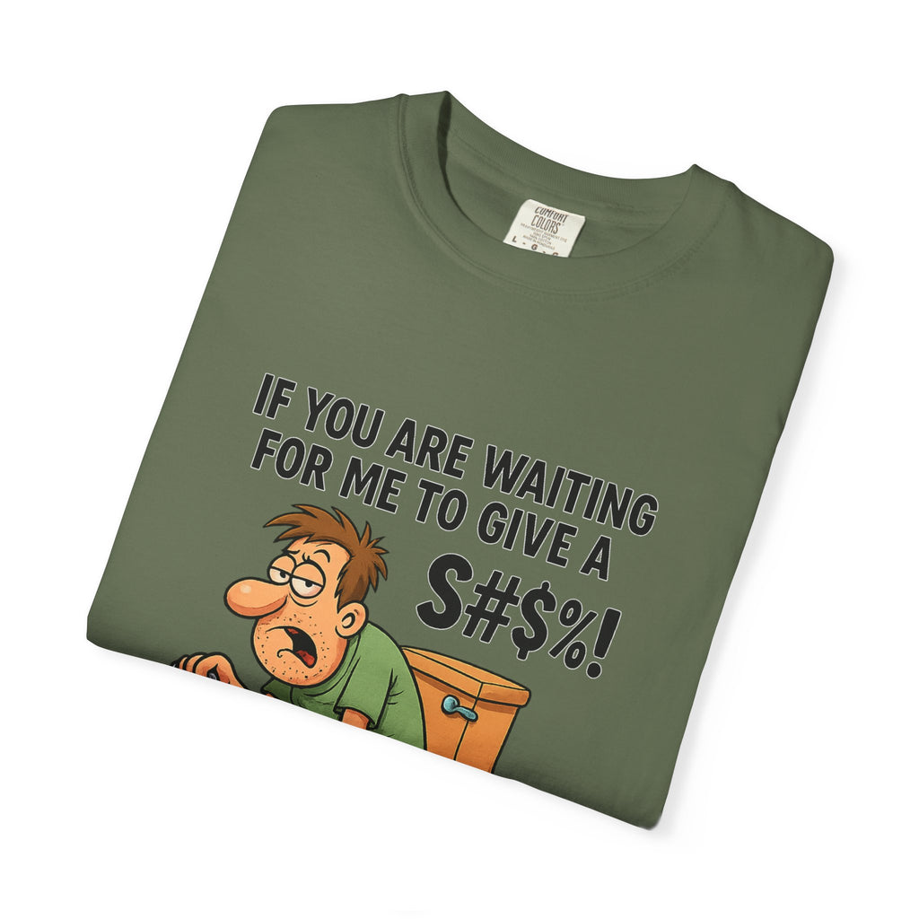 If You Are Waiting For Me To Give A Shit Funny/ Sarcastic Humorous Unisex T-Shirt with Funny Quote, Gift for Men and Women, Casual Wear, Birthday Gift, Party Shirt, Humor Tee