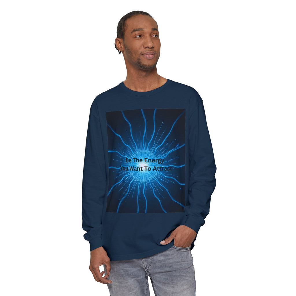 Be The Energy You Want To Attract Unisex Garment-dyed Long Sleeve T-Shirt