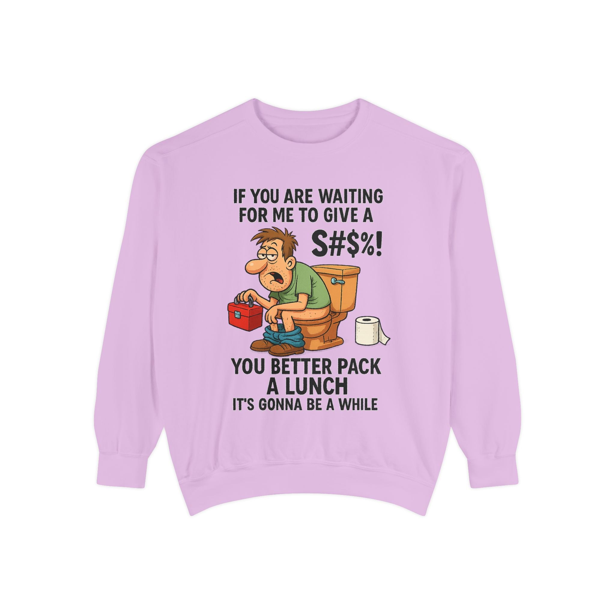 If You Are Waiting For Me To Give A Shit Funny/ Sarcastic Unisex Garment-Dyed Sweatshirt