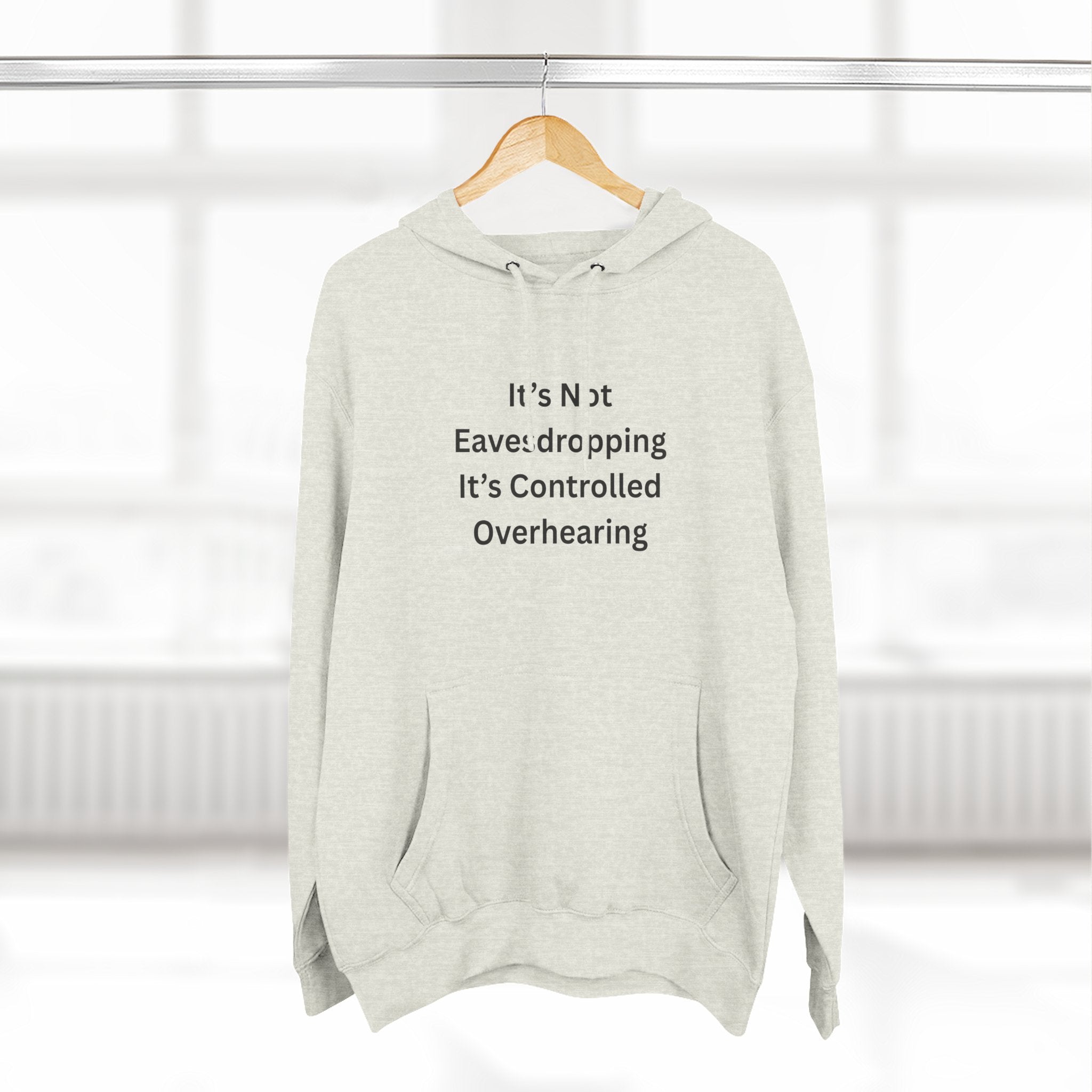 It's Not Eavesdropping, It's Controlled Overhearing Funny Three-Panel Fleece Hoodie