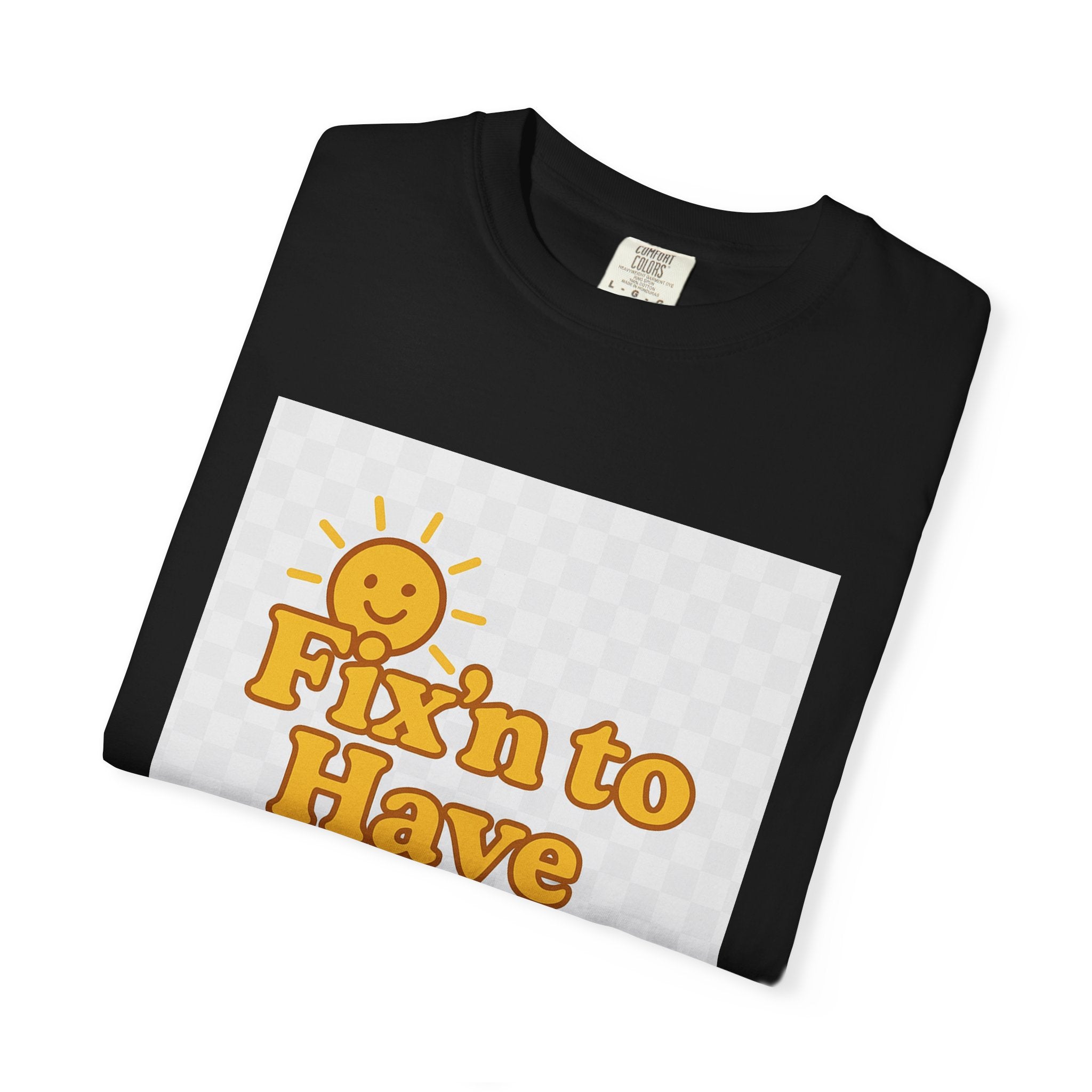 Fixin' to Have Myself Day Unisex Garment-Dyed T-shirt