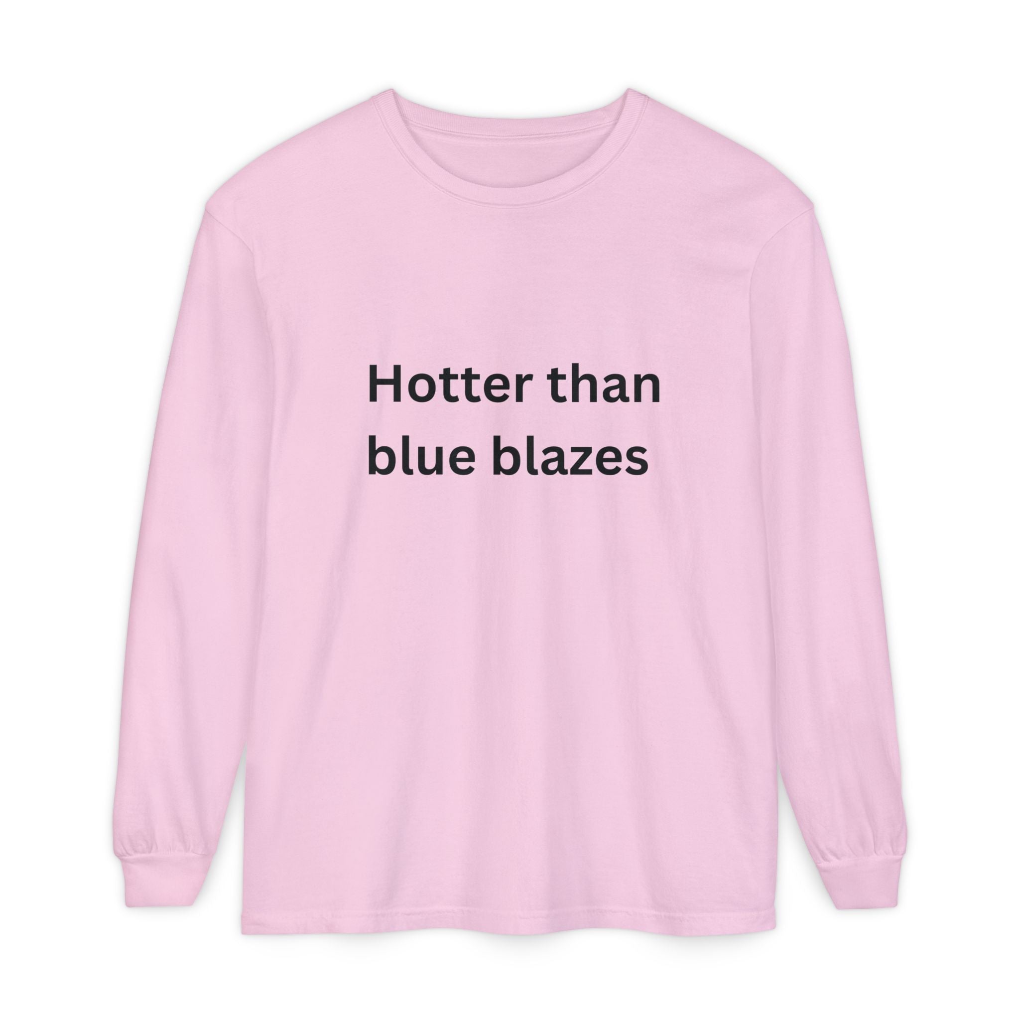 Hotter Than Blue Blazes Funny Unisex Garment-dyed Long Sleeve T-Shirt