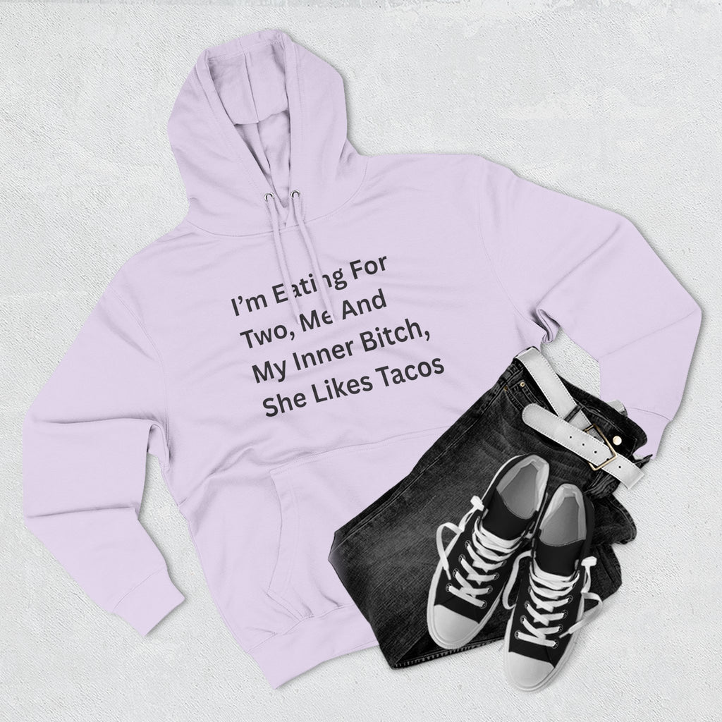 I'm Eating For Two. Me And My Inner Bitch Three-Panel Fleece Hoodie