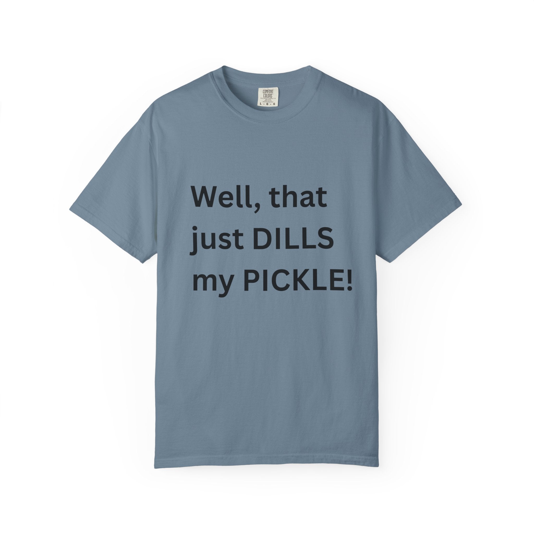 Well That Just Dills My Pickle Funny Unisex Garment-Dyed T-shirt