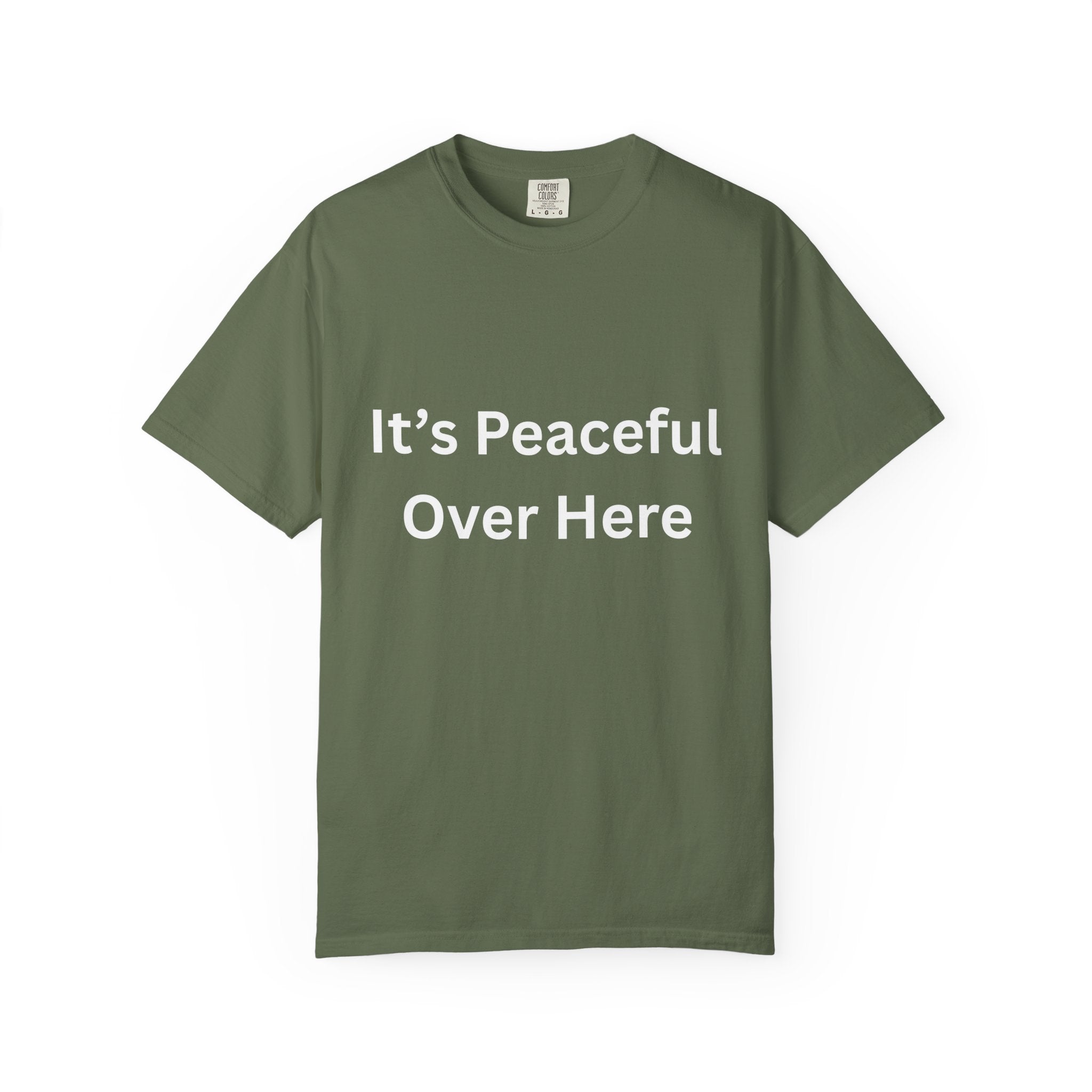 It's Peaceful Over Here Peaceful Vibes Unisex T-Shirt | Relaxation Wear, Casual Gift, Everyday Tee, Positive Quote Shirt, Comfortable Apparel