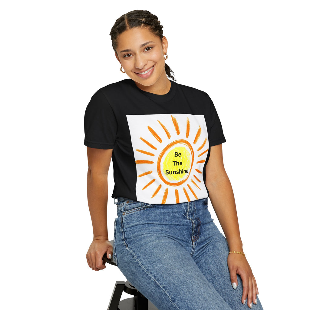 Be The Sunshine Graphic Tee - Unisex Garment-Dyed T-shirt, Positive Vibes T-Shirt, Summer Shirt, Gift for Friends, Motivational Apparel