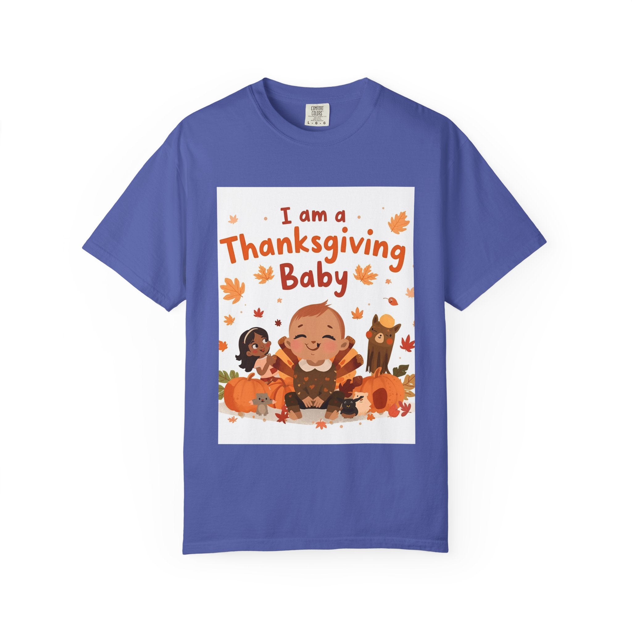 I Am A Thanksgiving Baby Unisex Garment-Dyed T-shirt