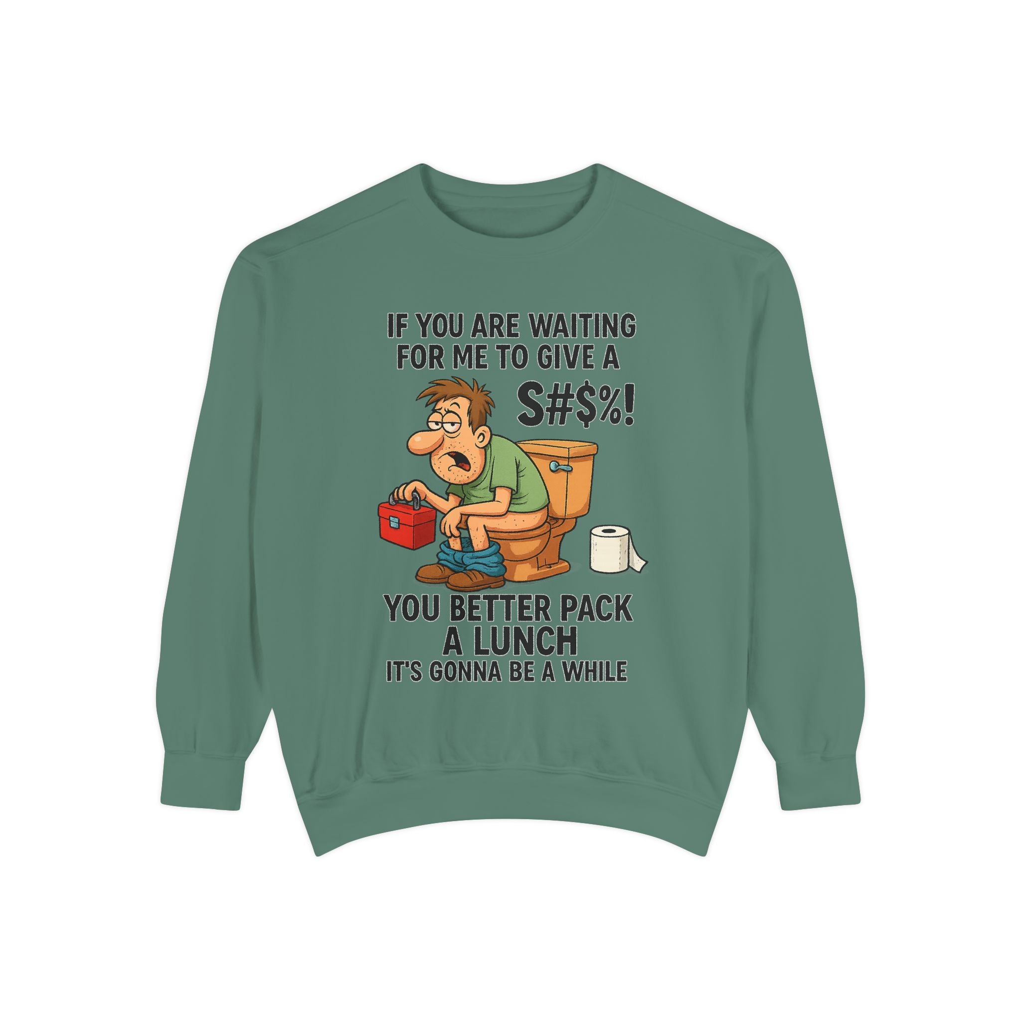 If You Are Waiting For Me To Give A Shit Funny/ Sarcastic Unisex Garment-Dyed Sweatshirt