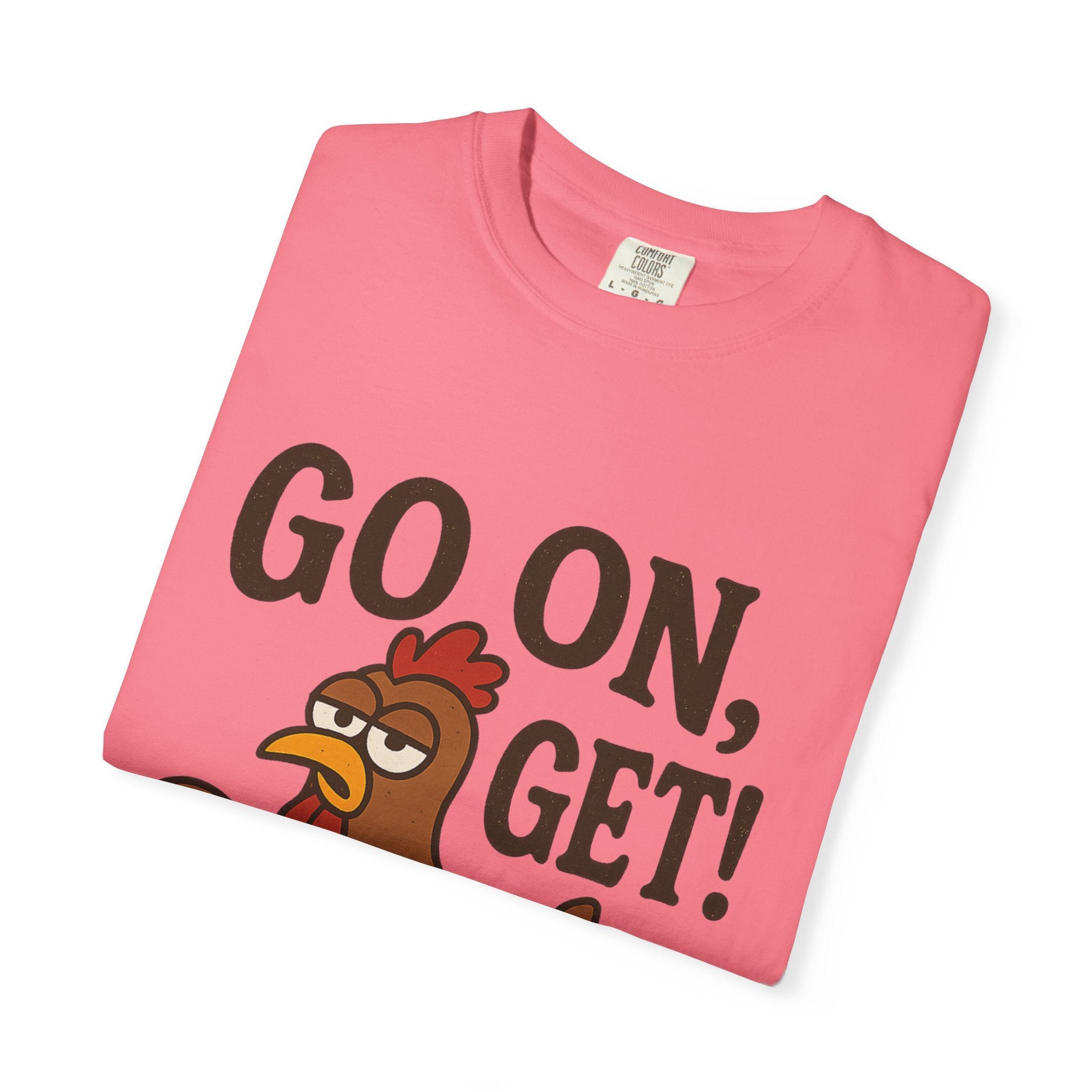 Funny Chicken Graphic T-Shirt - "Go On, Get!" Unisex Tee