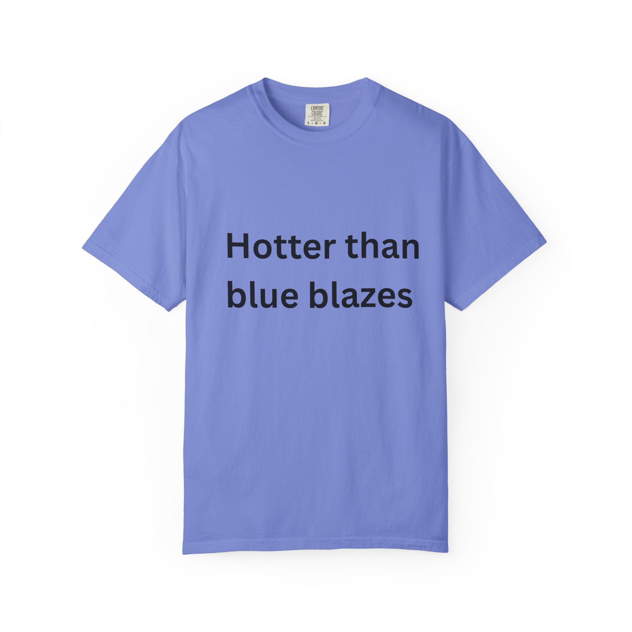 Hotter Than Blue Blazes Unisex T-Shirt - Funny Graphic Tee, Casual Wear, Gift for Friends, Summer Fashion, Humor Apparel
