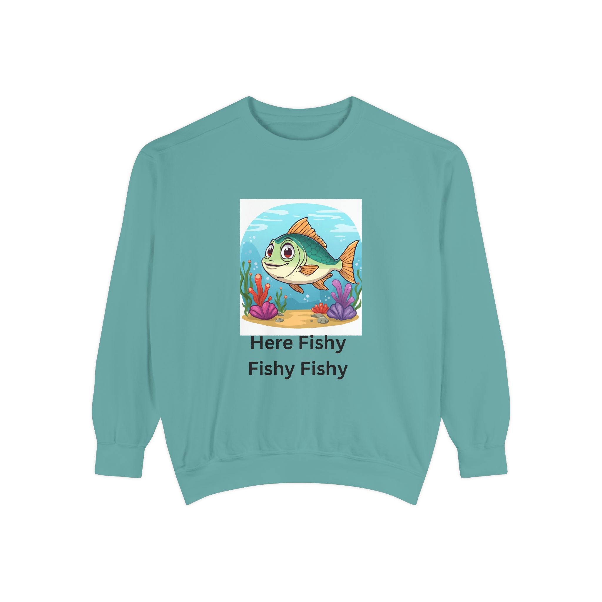 Here Fishy Fishy Fishy Unisex Garment-Dyed Sweatshirt