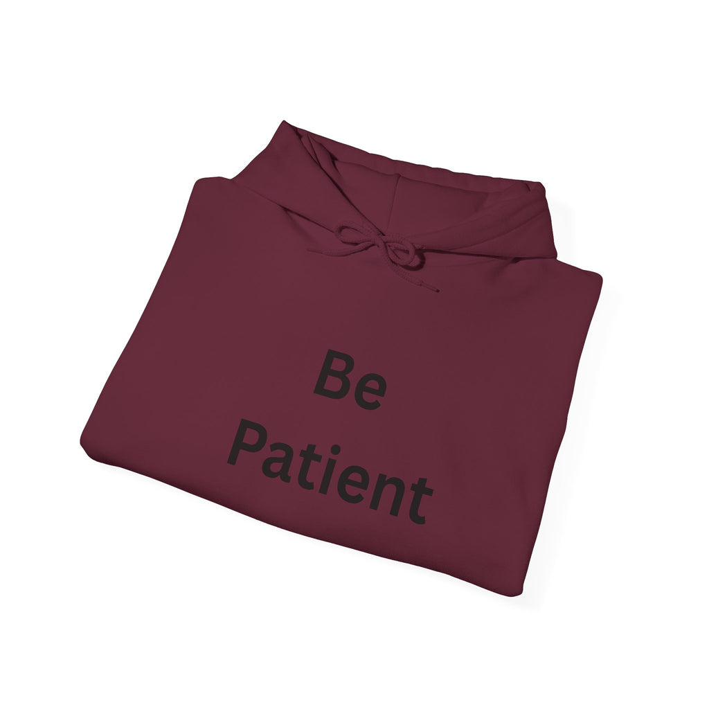 Inspirational Be Patient Hoodie for Comfort and Motivation, Cozy Casual Wear, Perfect Gift for Friends and Family, Uplifting Apparel