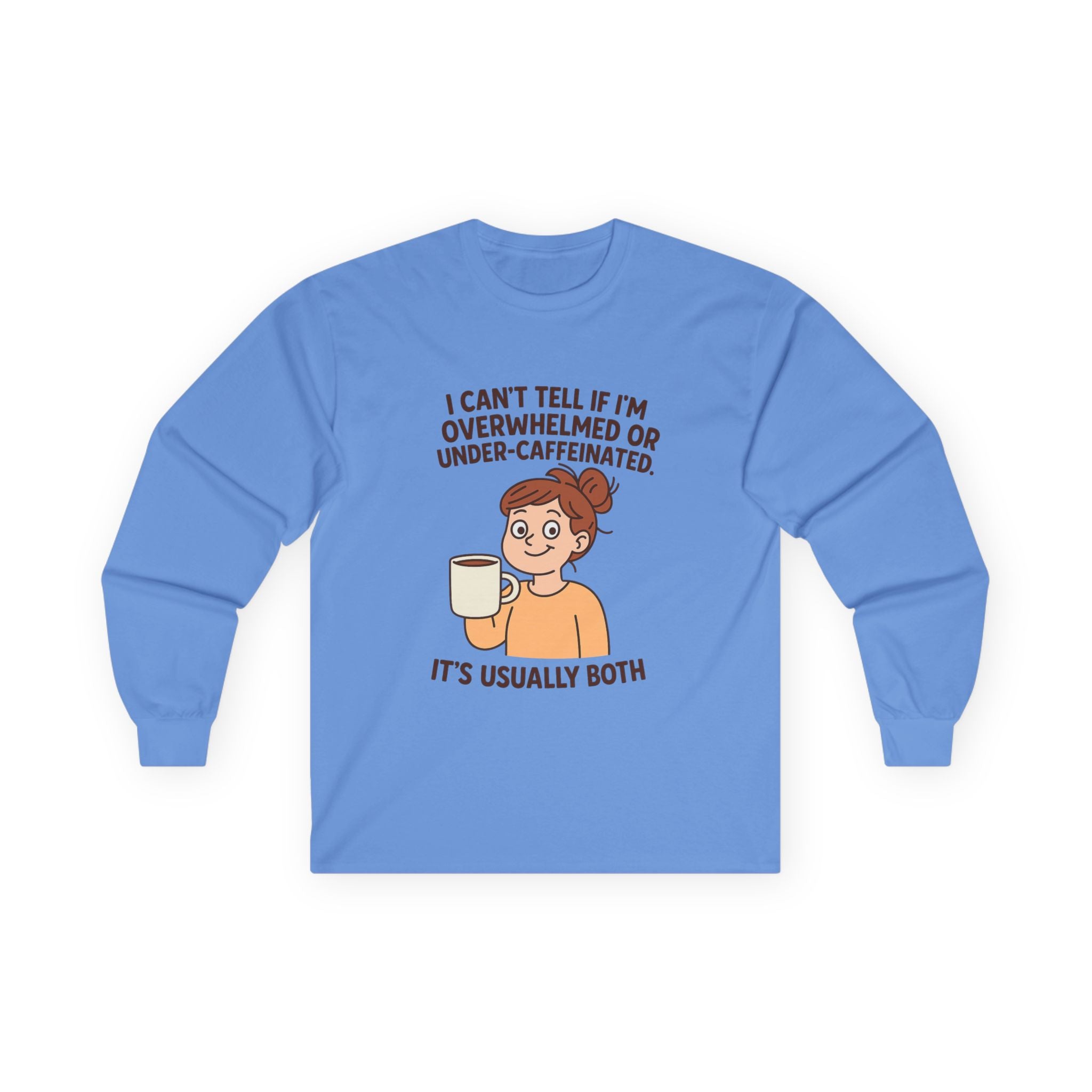 Funny Quote Long Sleeve Tee for Coffee Lovers