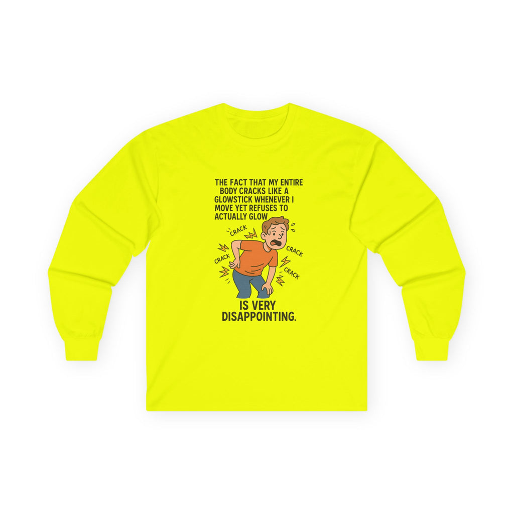 The Fact That My Entire Body Cracks Like A Glowstick Funny Disappointment Long Sleeve Tee