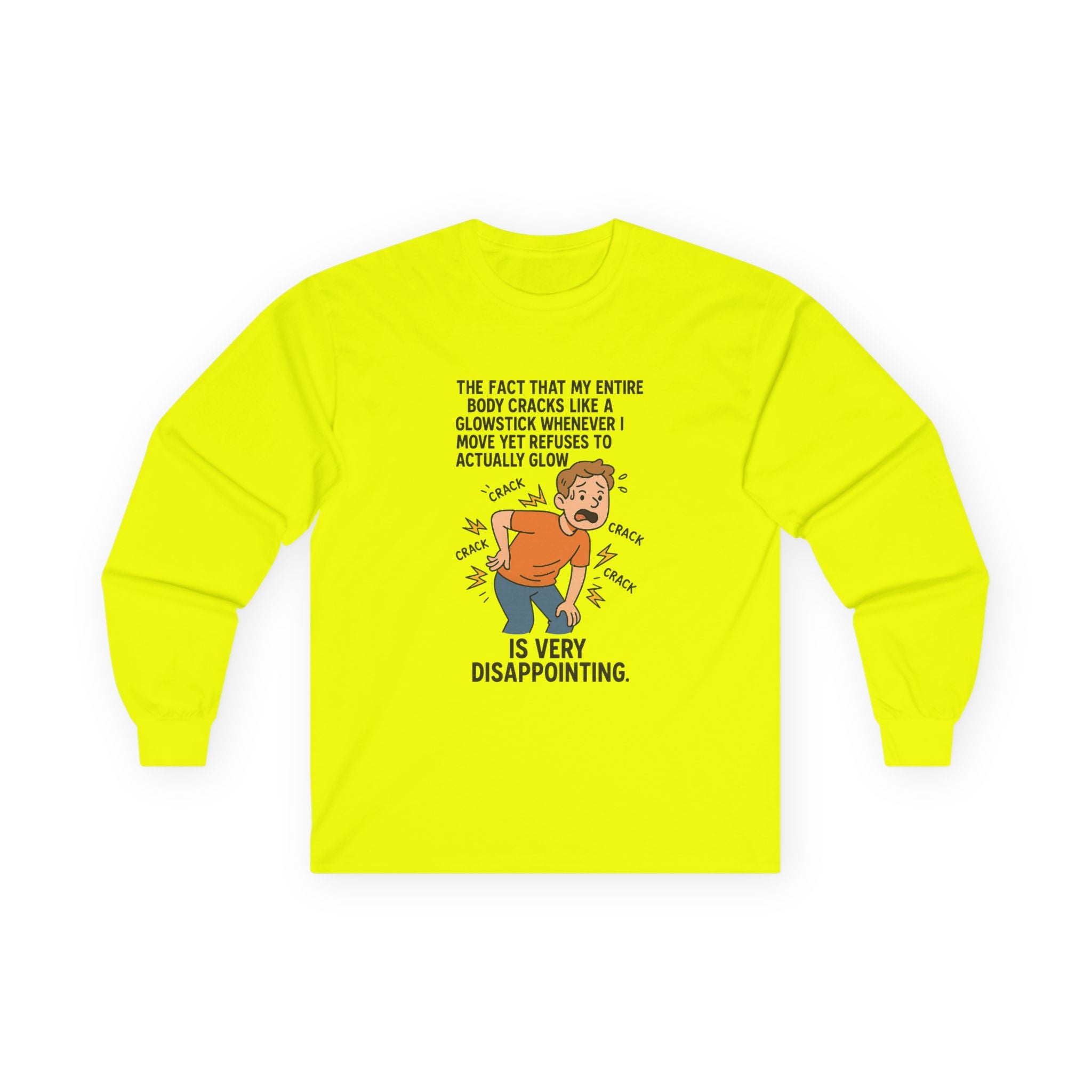 The Fact That My Entire Body Cracks Like A Glowstick Funny Disappointment Long Sleeve Tee