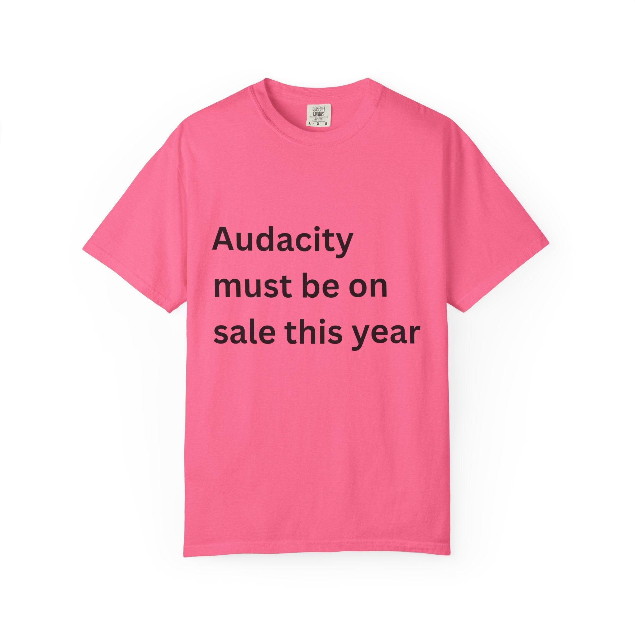 Audacity Must Be On Sale This Year Funny Unisex Garment-Dyed T-shirt