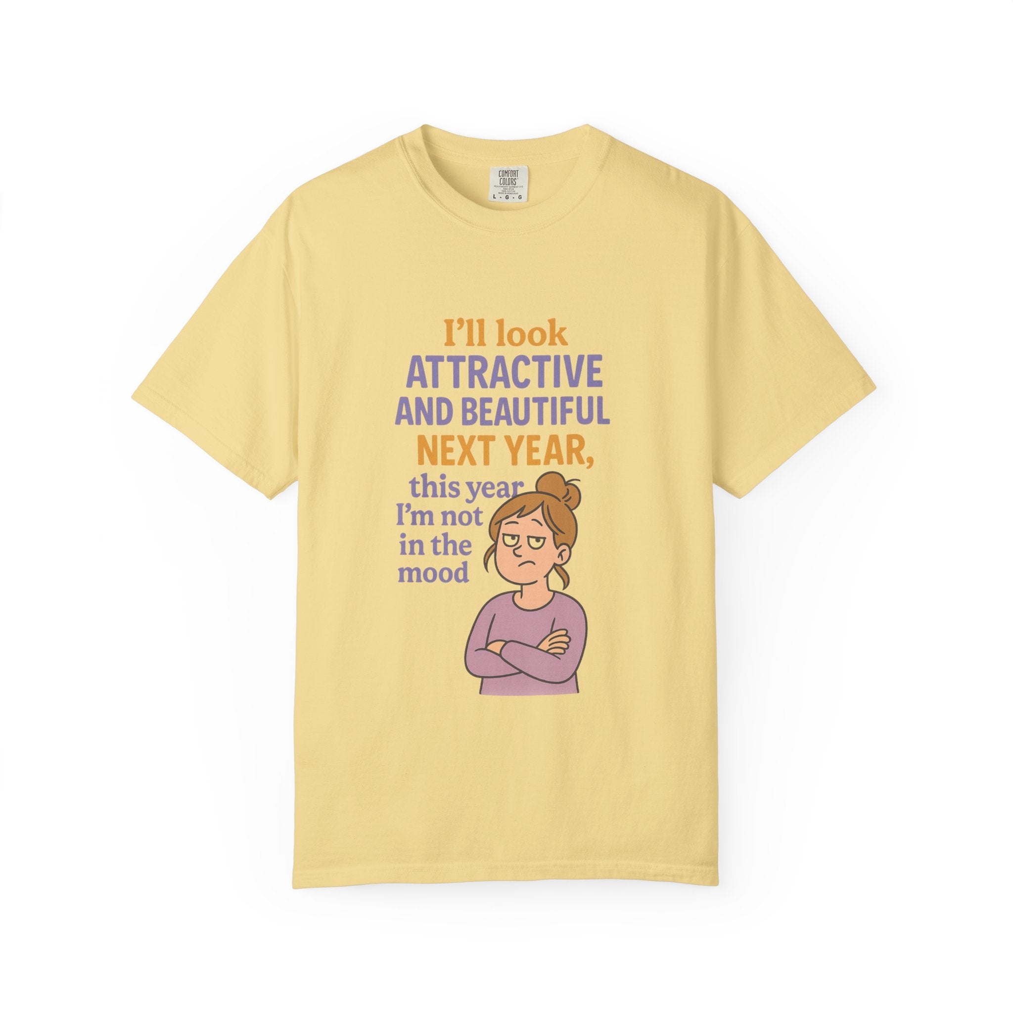 Humorous Unisex T-Shirt: 'I'll Look Attractive Next Year'