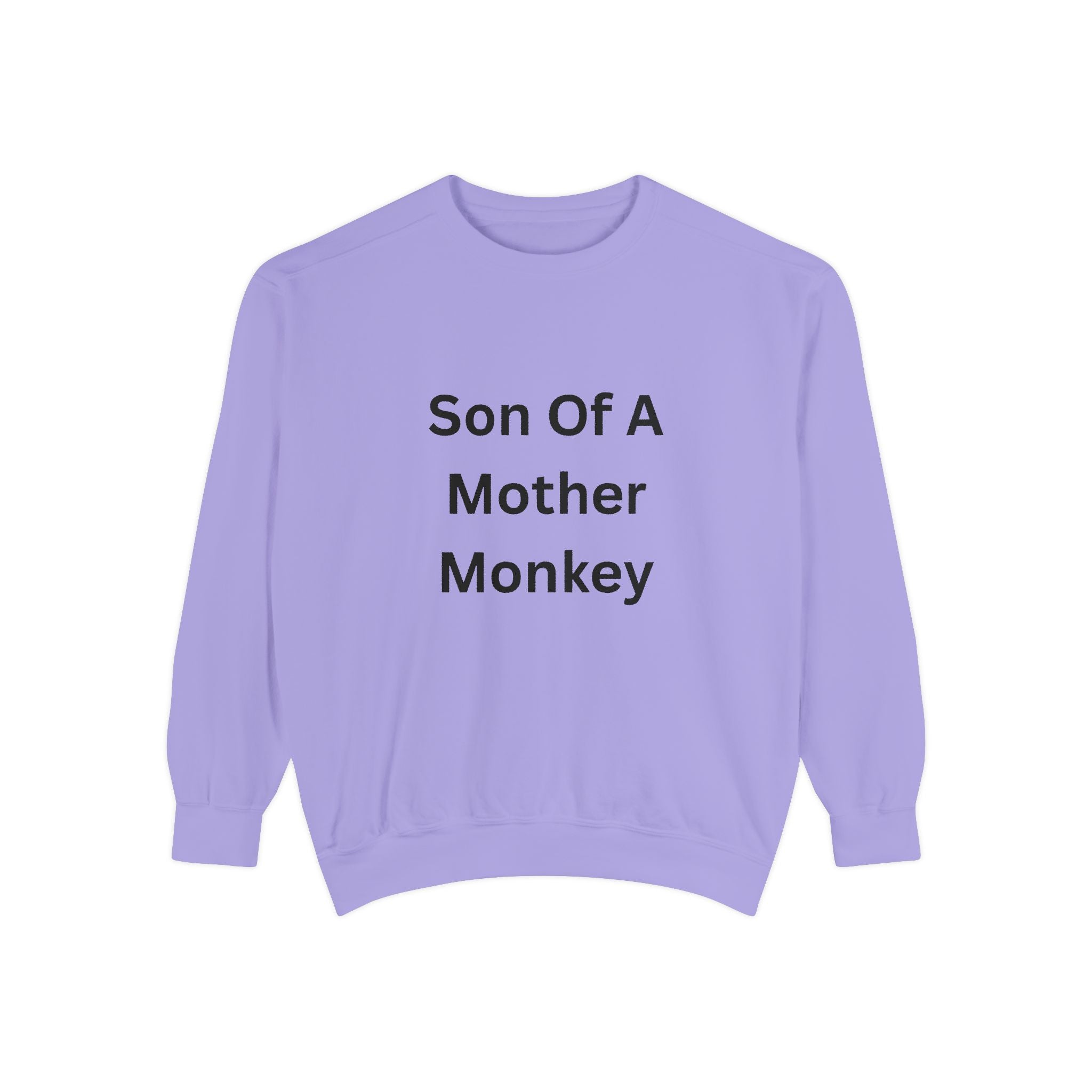 Son Of A Mother Monkey Unisex Garment-Dyed Sweatshirt