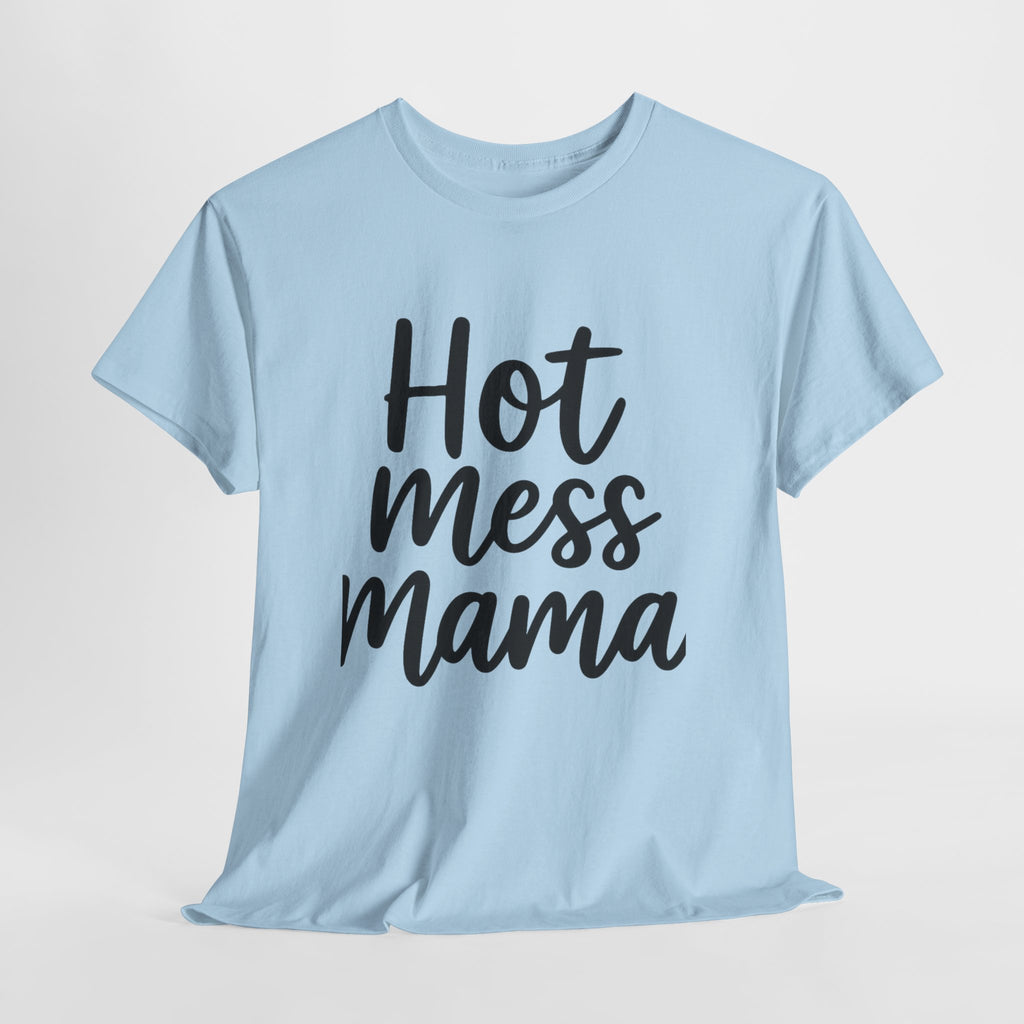 Mama Mode Hot Mess Mama T-Shirt