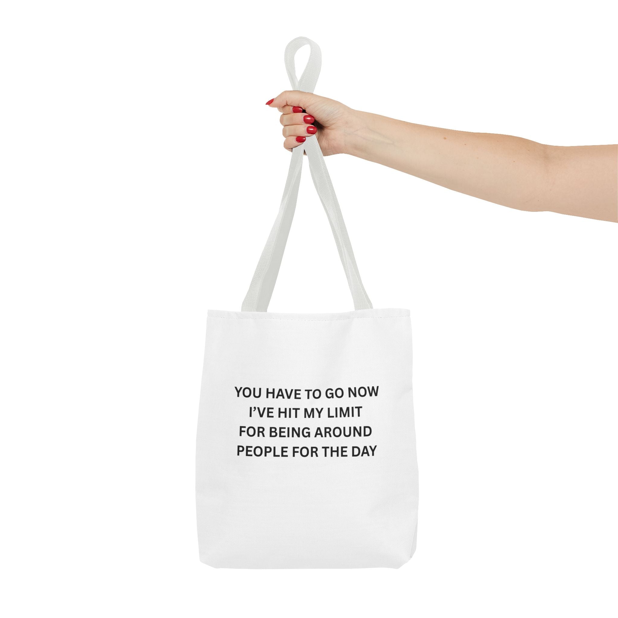 You Have To Go Now I've Hit My LimIt For Being Around People For The Day Tote Bag (AOP)