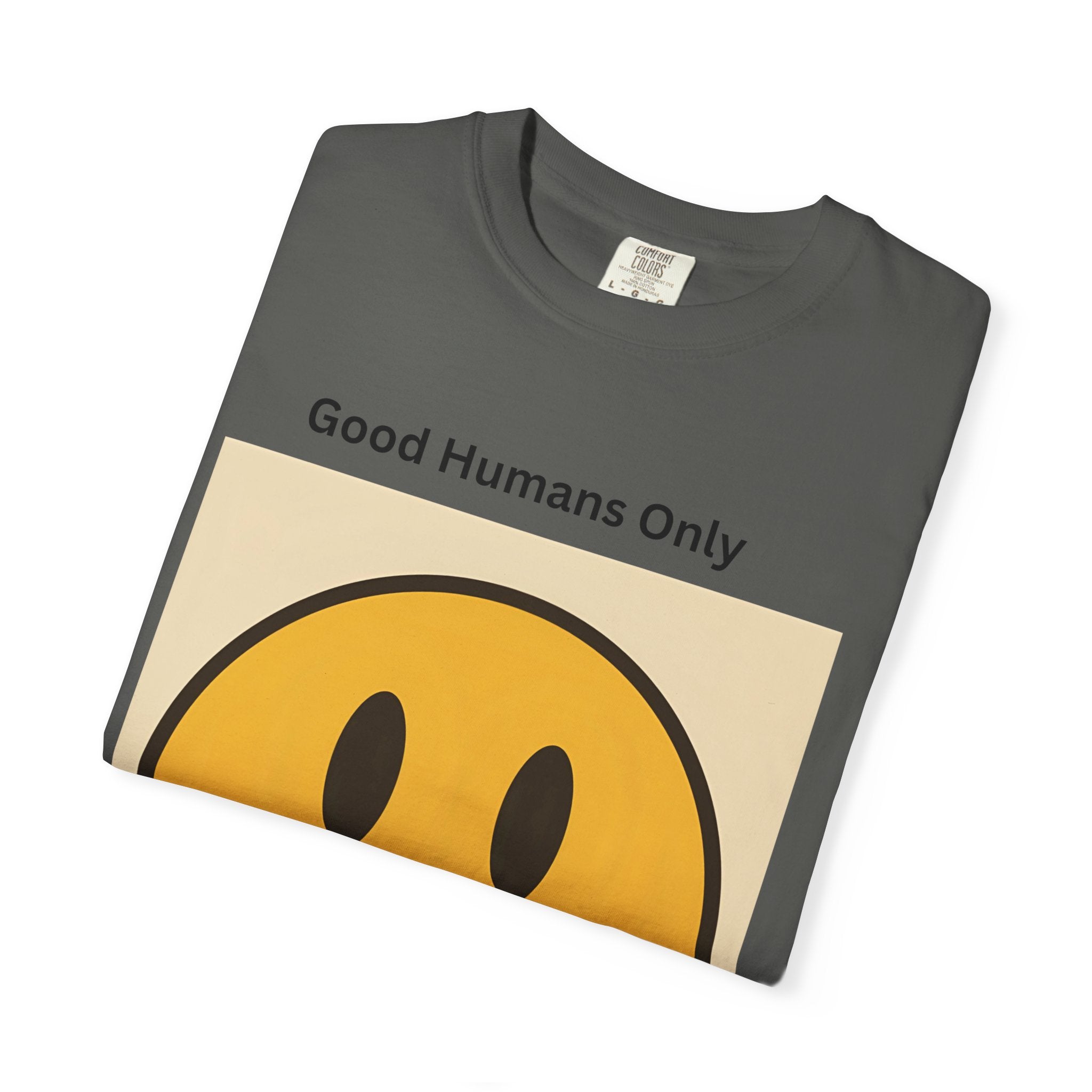 Smiley Face Good Humans Only T-Shirt, Unisex Smiley Tee, Cute Graphic Shirt, Casual Wear, Gift for Friends, Positive Vibes Clothing